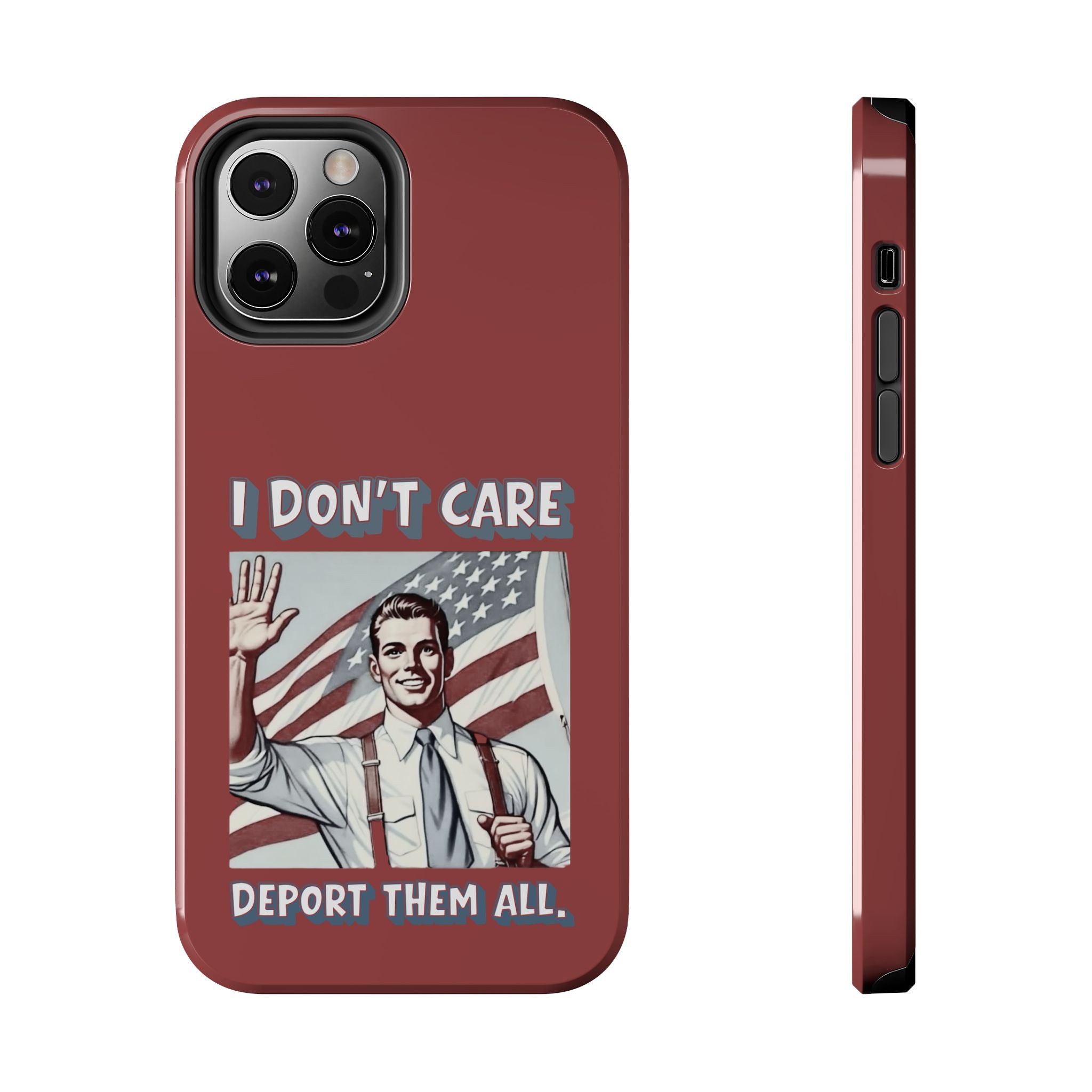 I DON'T CARE DEPORT THEM ALL Tough Phone Case — Retro Patriotic Protective Phone Cover