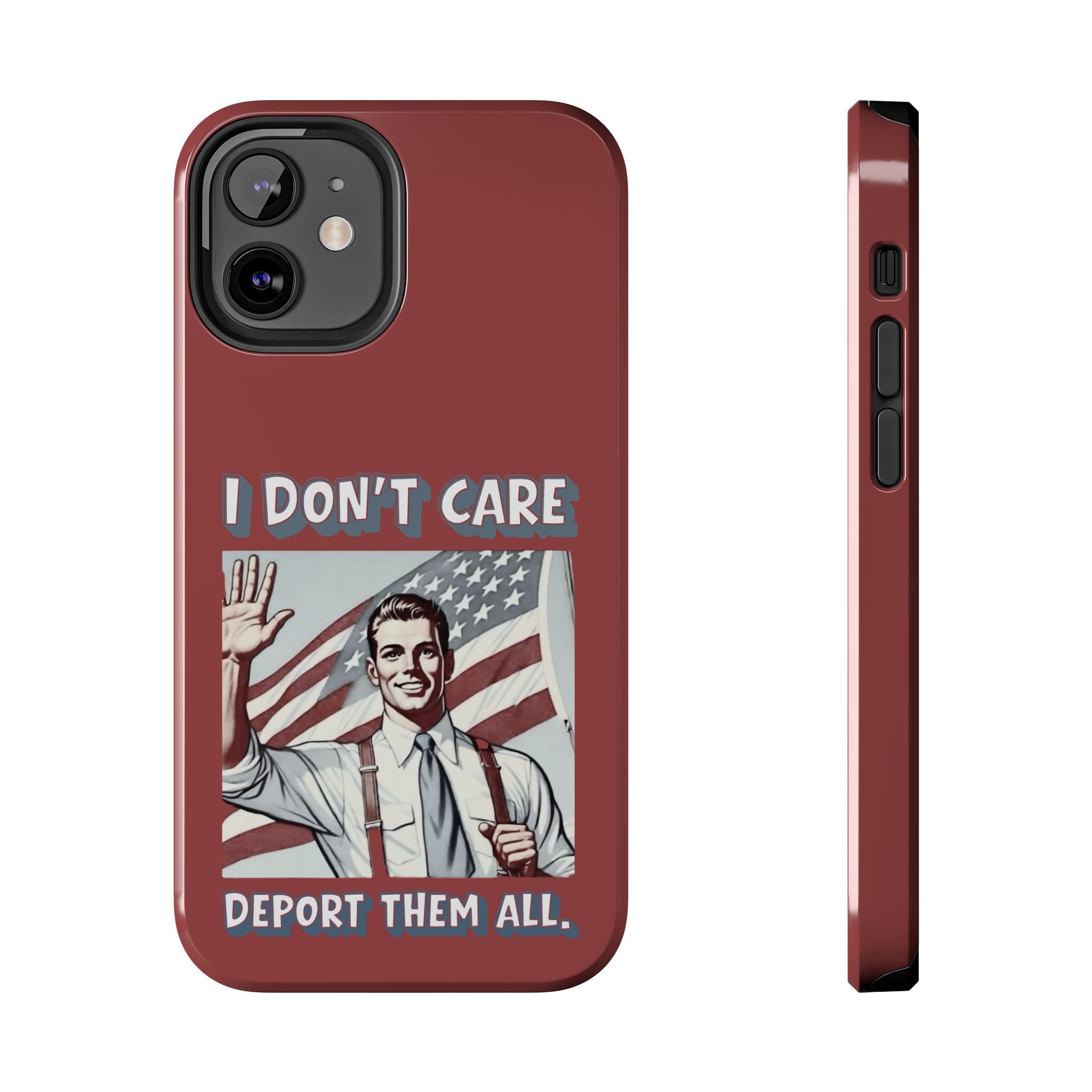 I DON'T CARE DEPORT THEM ALL Tough Phone Case — Retro Patriotic Protective Phone Cover