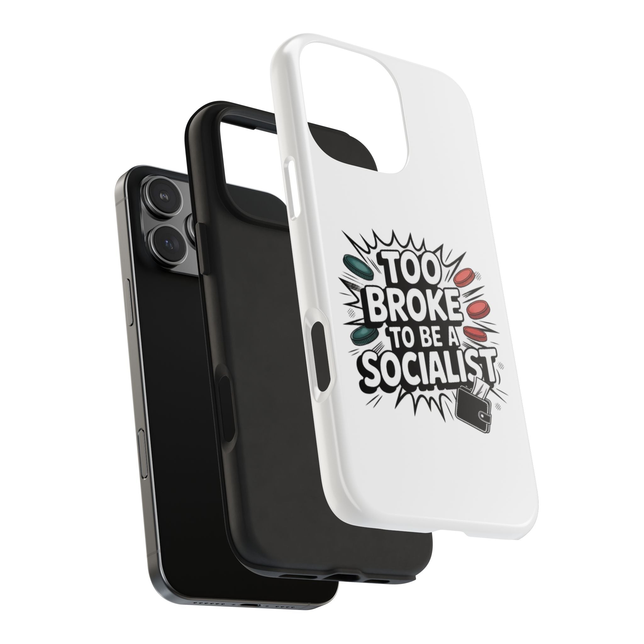Too Broke to Be a Socialist Phone Case | Funny Conservative iPhone & Samsung Cover | Anti-Woke Political Comic Case