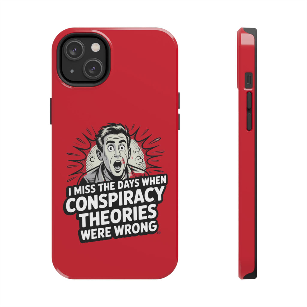 I Miss the Days When Conspiracy Theories Were Wrong Phone Case | iPhone & Samsung Cover