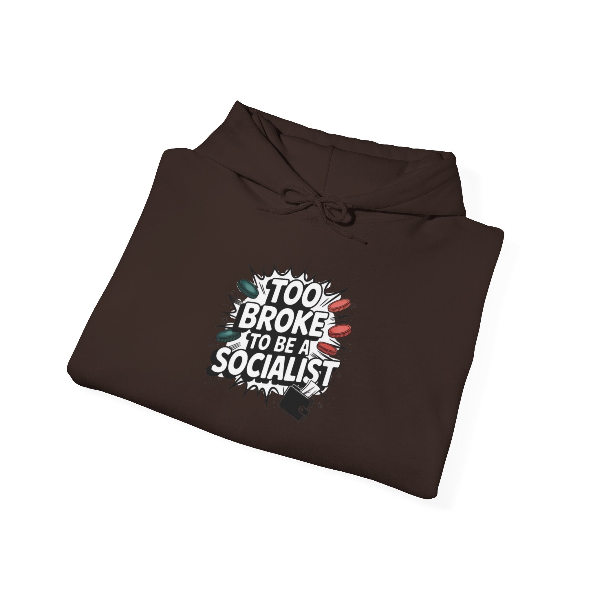 Too Broke to Be a Socialist Hoodie | Funny Conservative Graphic Pullover | Anti-Woke Political Streetwear Hoodie