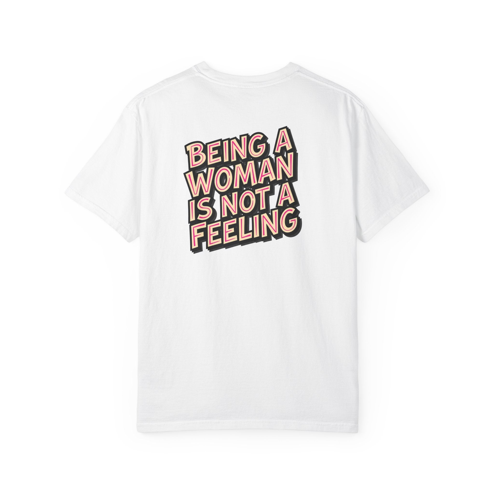 Being a Woman Is Not a Feeling T-Shirt — Conservative Feminist Statement Tee