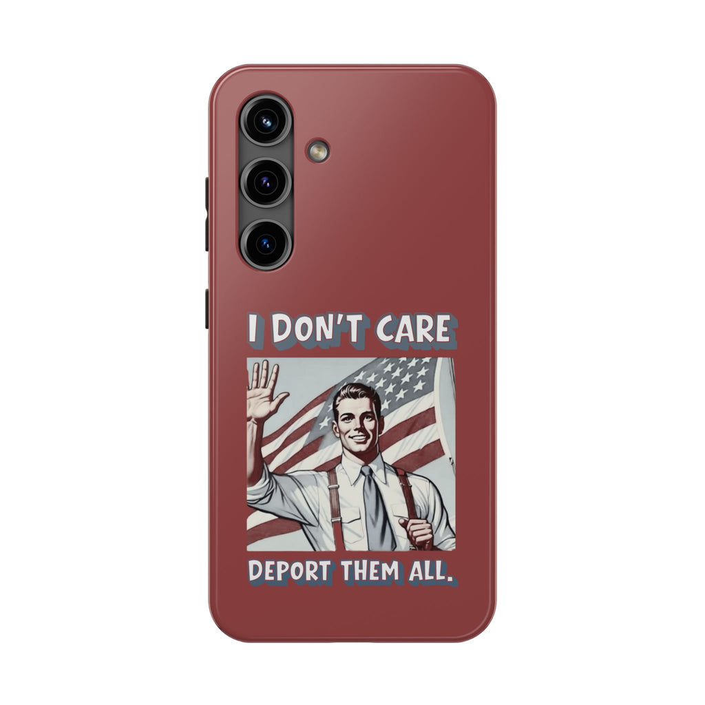 I DON'T CARE DEPORT THEM ALL Tough Phone Case — Retro Patriotic Protective Phone Cover