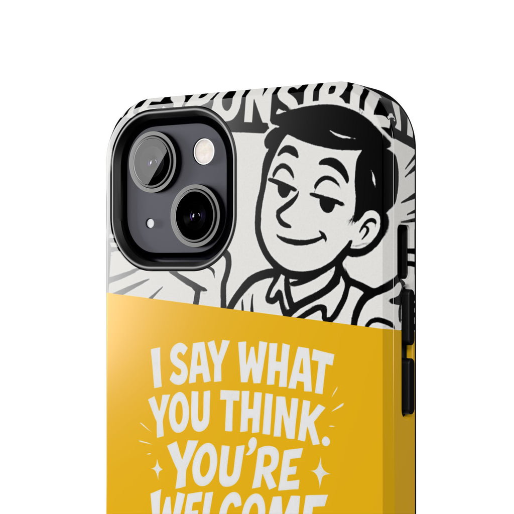 I Say What You Think Youre Welcome Phone Case | Funny Cartoon Quote