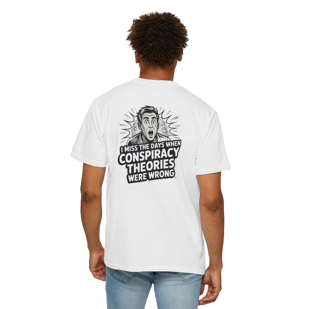 I Miss the Days When Conspiracy Theories Were Wrong T-Shirt | Funny Political Graphic Tee | Anti-Woke Conversation Starter