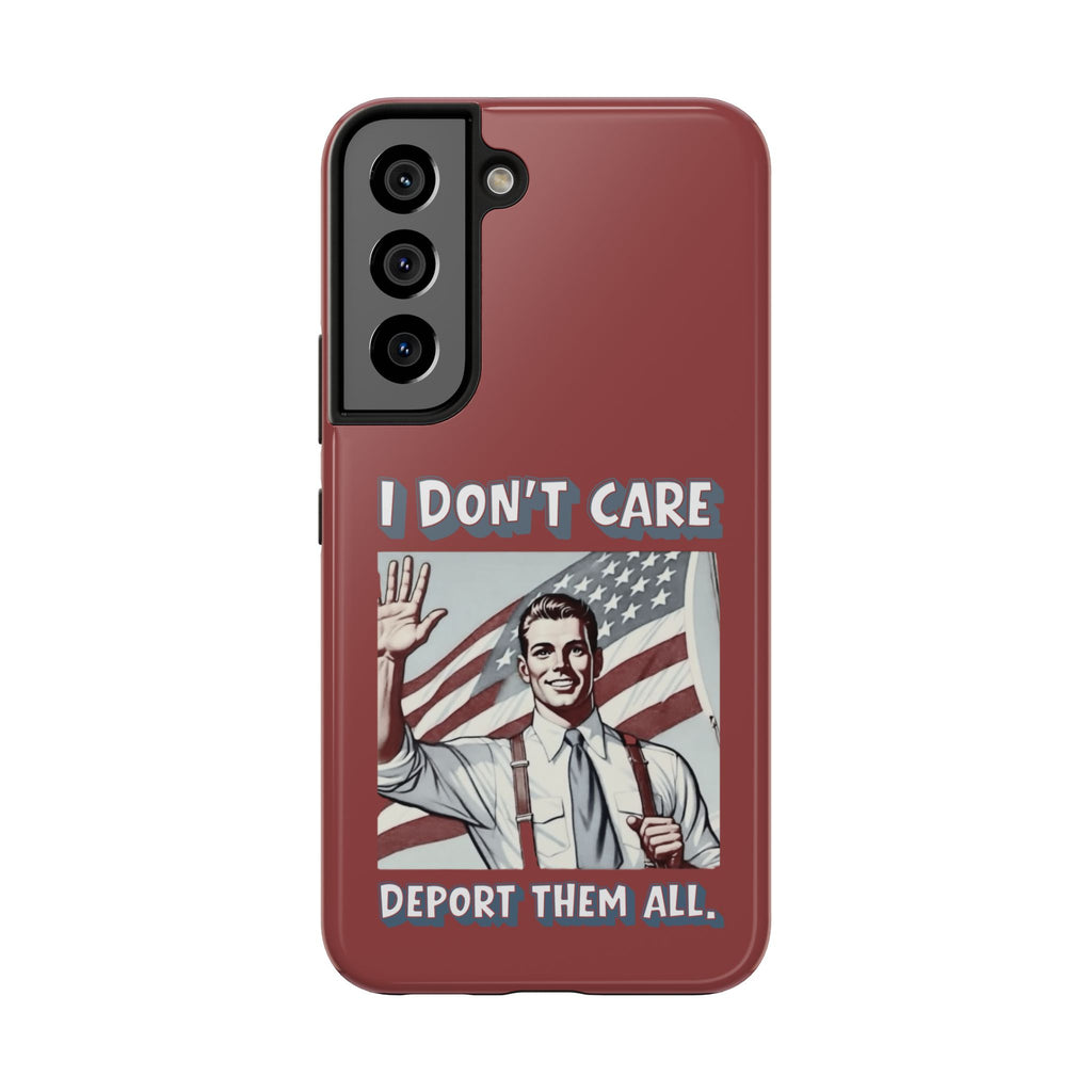 I DON'T CARE DEPORT THEM ALL Tough Phone Case — Retro Patriotic Protective Phone Cover