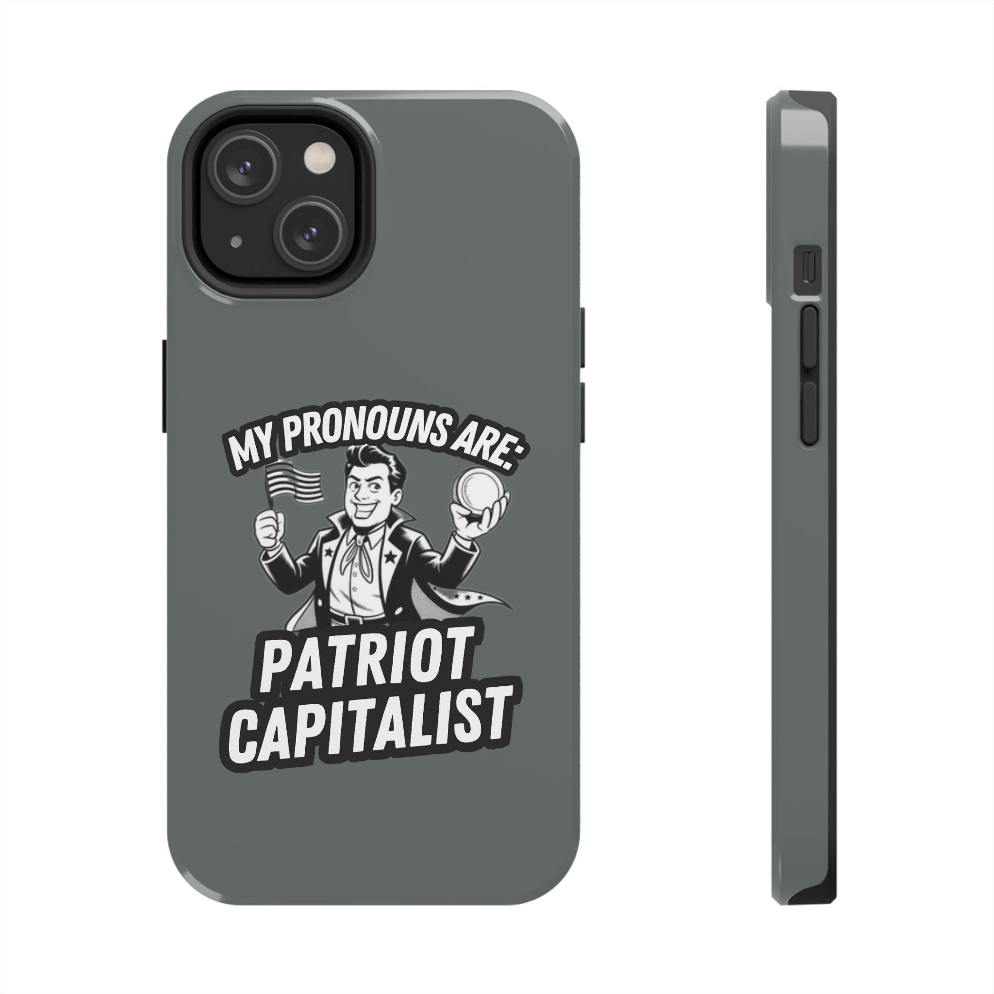 My Pronouns Are Patriot / Capitalist Phone Case | Conservative iPhone & Samsung Cover | Anti-Woke Political Case | Funny Patriot Gift