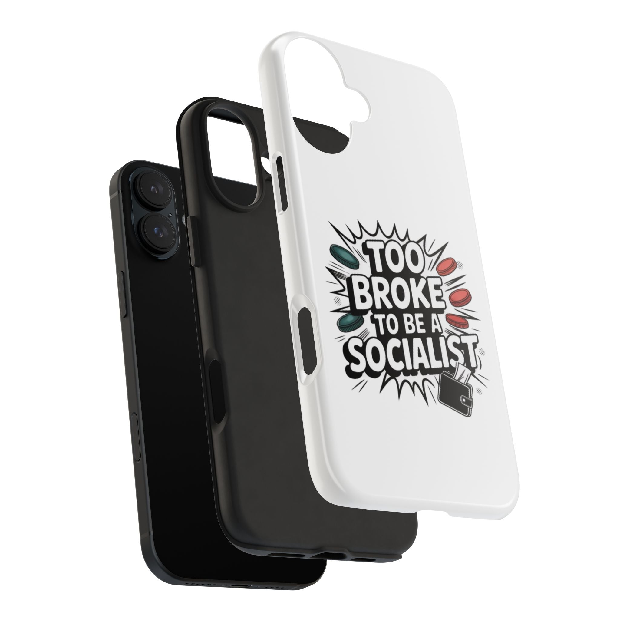 Too Broke to Be a Socialist Phone Case | Funny Conservative iPhone & Samsung Cover | Anti-Woke Political Comic Case