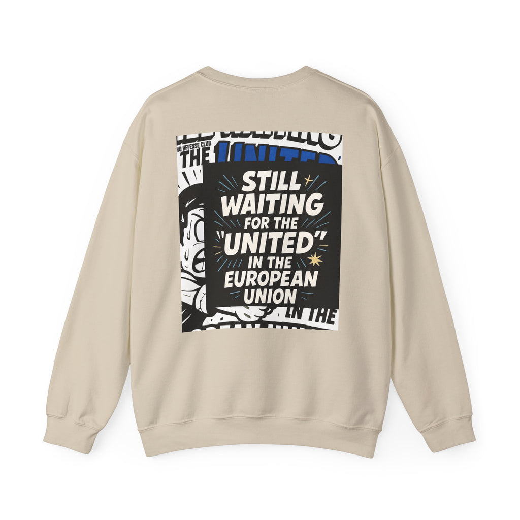 Still Waiting for the "United" in the European Union Sweatshirt | Gildan 18000 EU Satire Crewneck