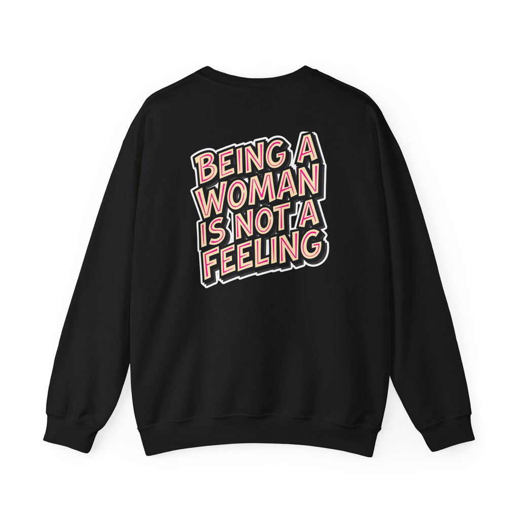 Conservative Feminist Quote Crewneck Sweatshirt — "Being a Woman Is Not a Feeling"