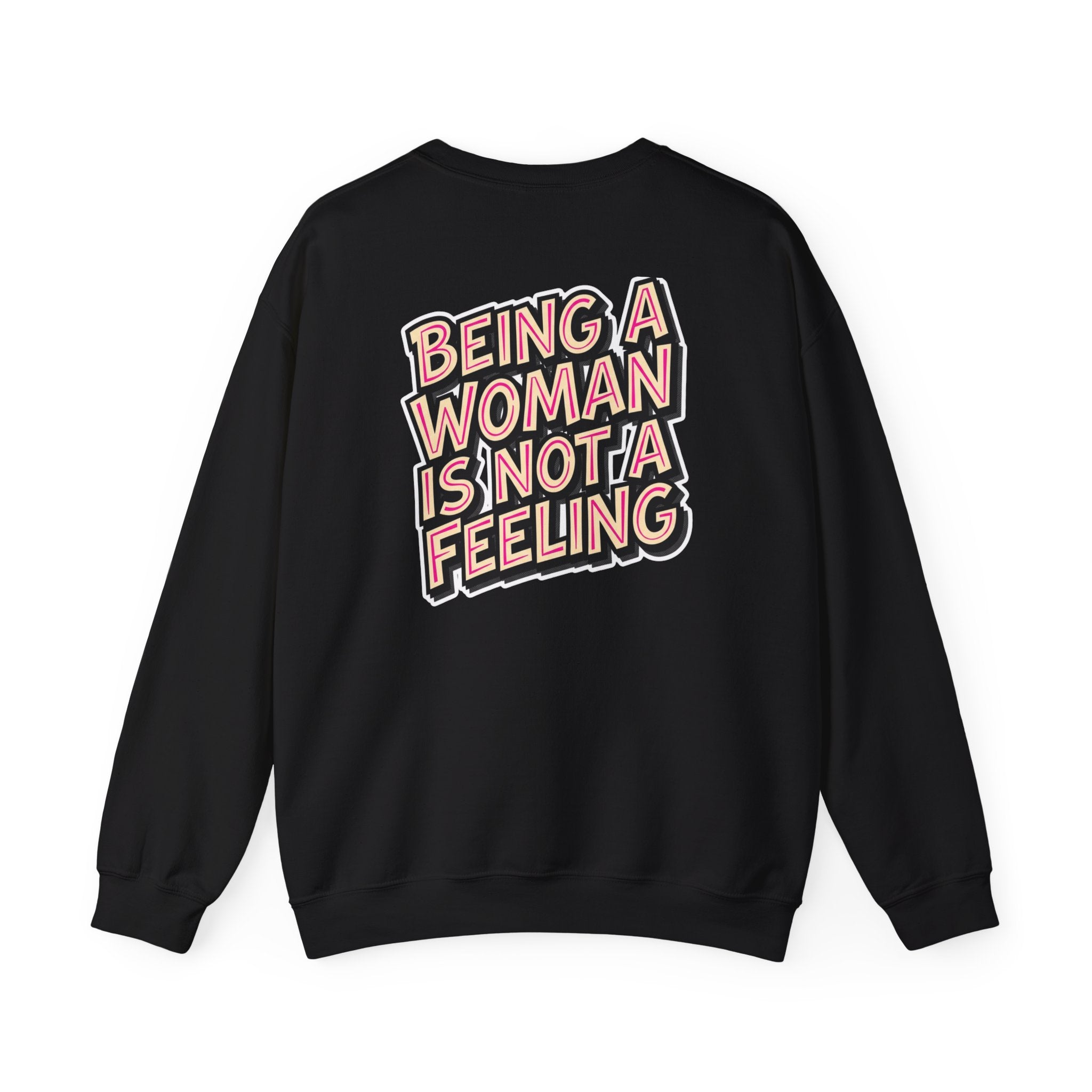 Conservative Feminist Quote Crewneck Sweatshirt — "Being a Woman Is Not a Feeling"