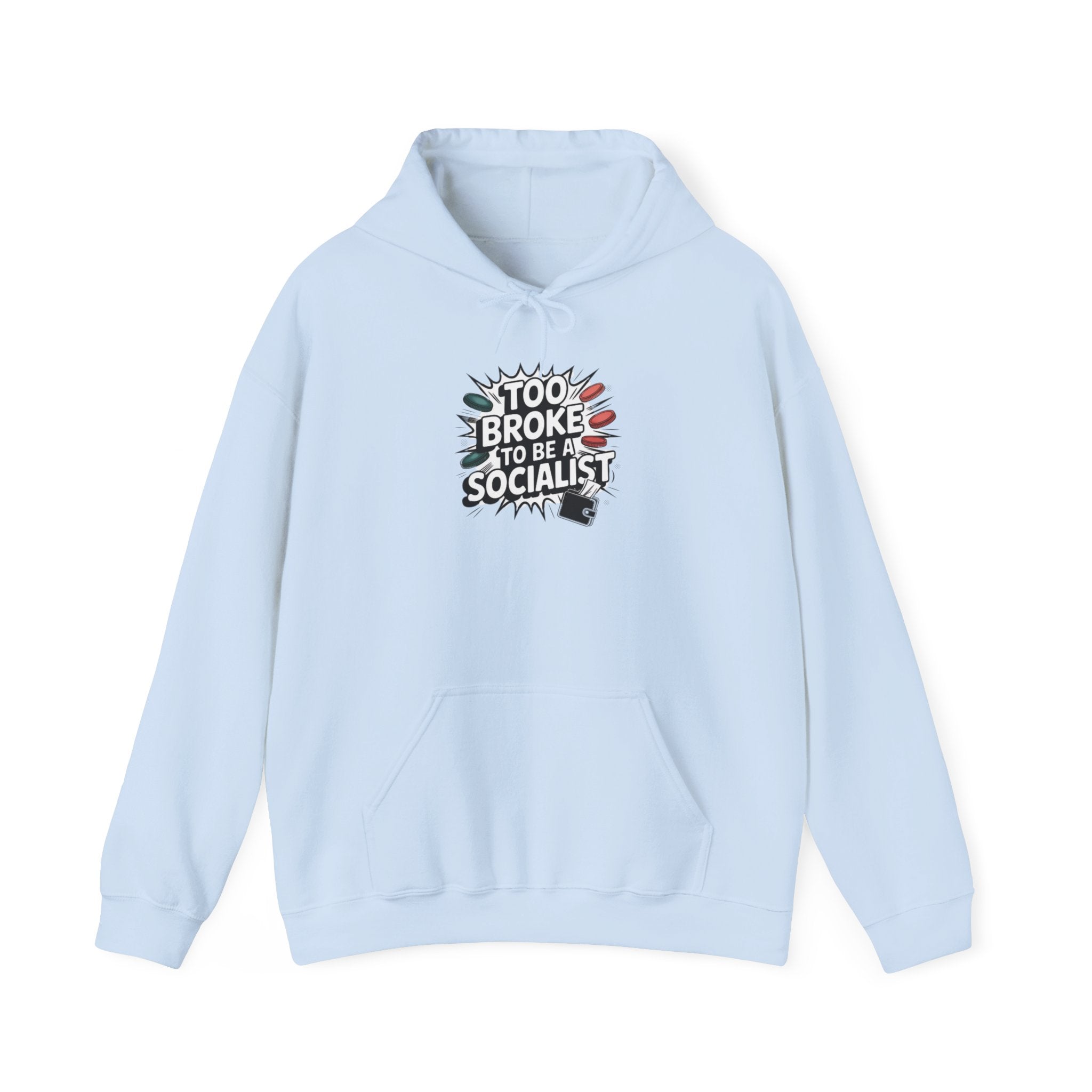 Too Broke to Be a Socialist Hoodie | Funny Conservative Graphic Pullover | Anti-Woke Political Streetwear Hoodie