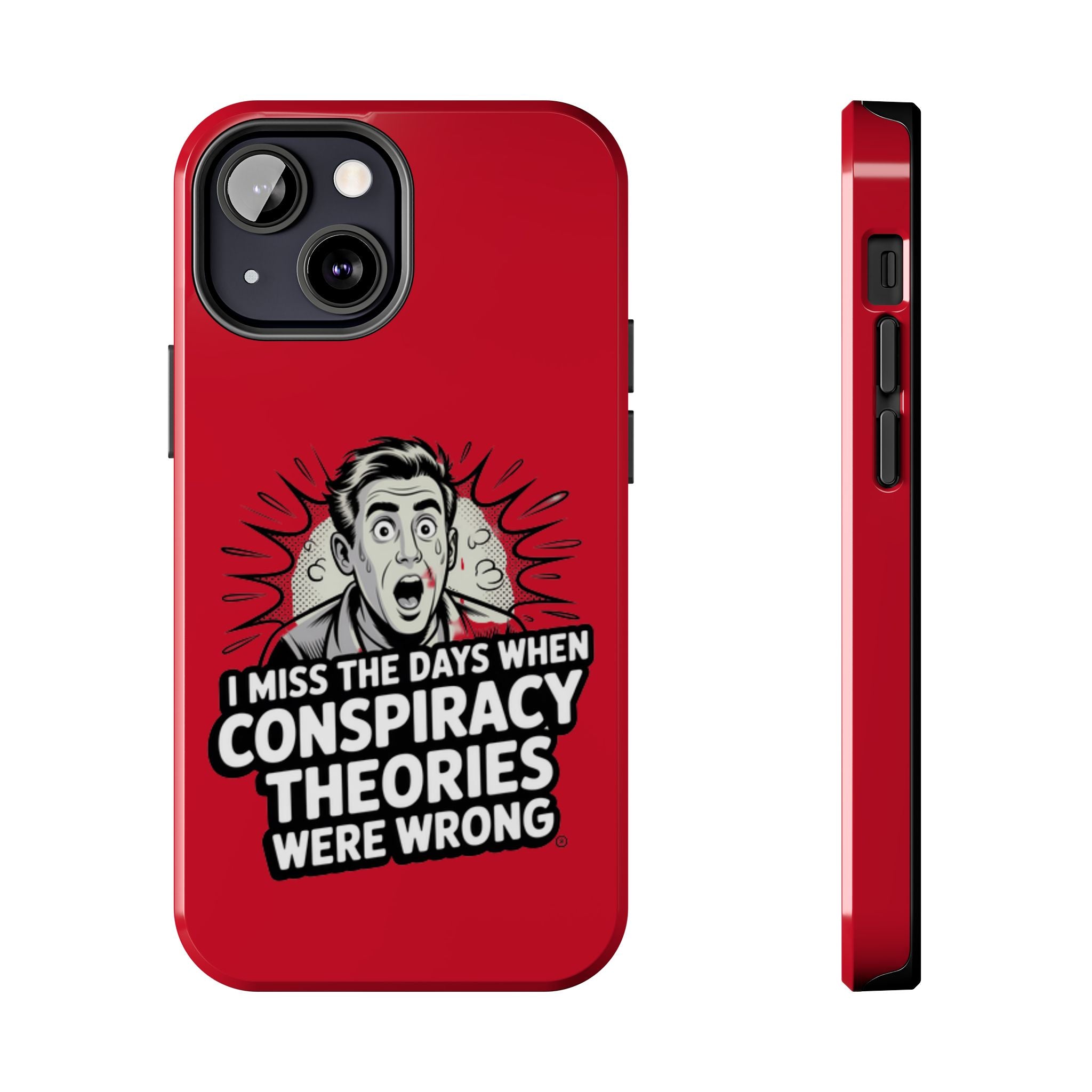 I Miss the Days When Conspiracy Theories Were Wrong Phone Case | iPhone & Samsung Cover