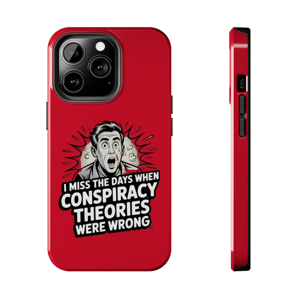 I Miss the Days When Conspiracy Theories Were Wrong Phone Case | iPhone & Samsung Cover