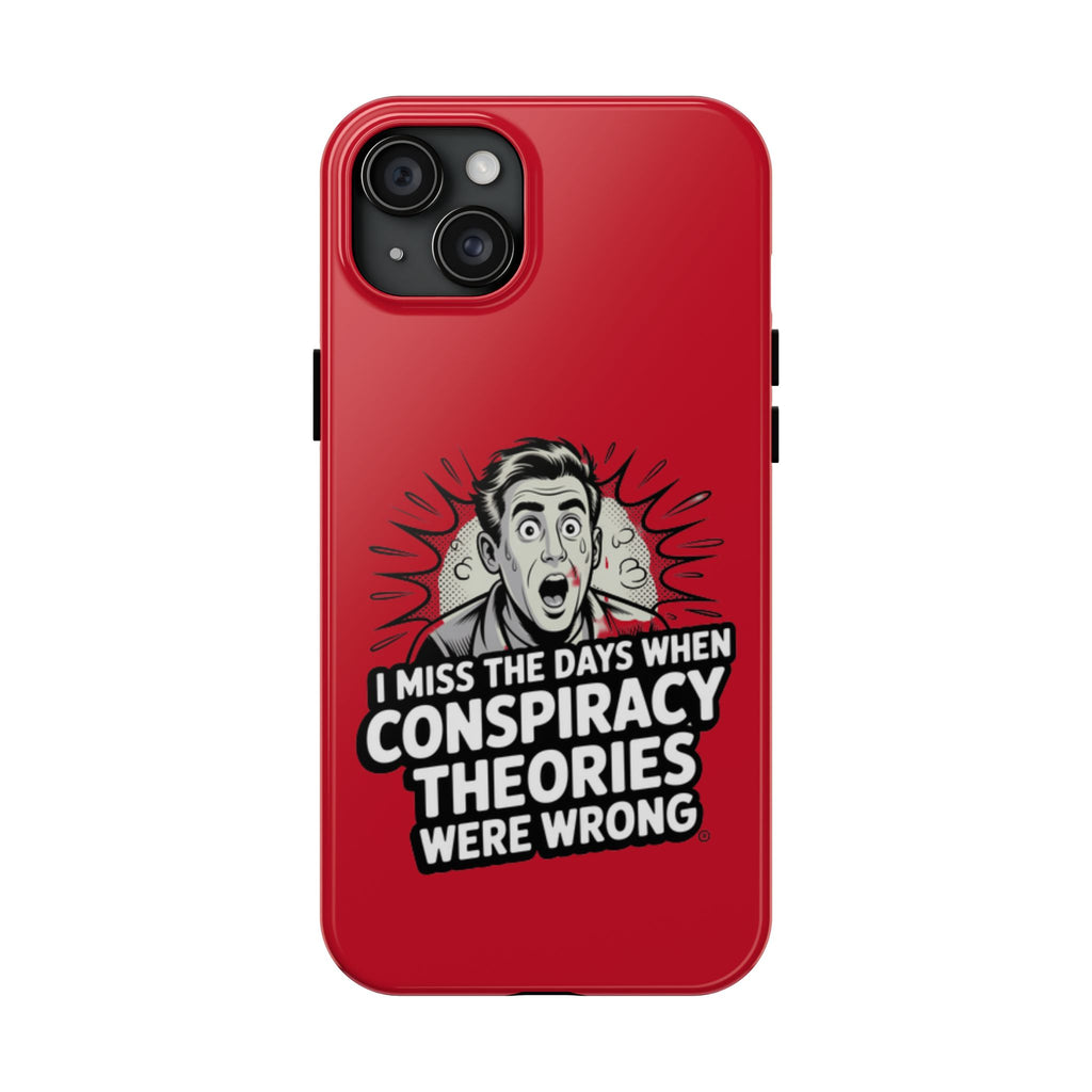 I Miss the Days When Conspiracy Theories Were Wrong Phone Case | iPhone & Samsung Cover