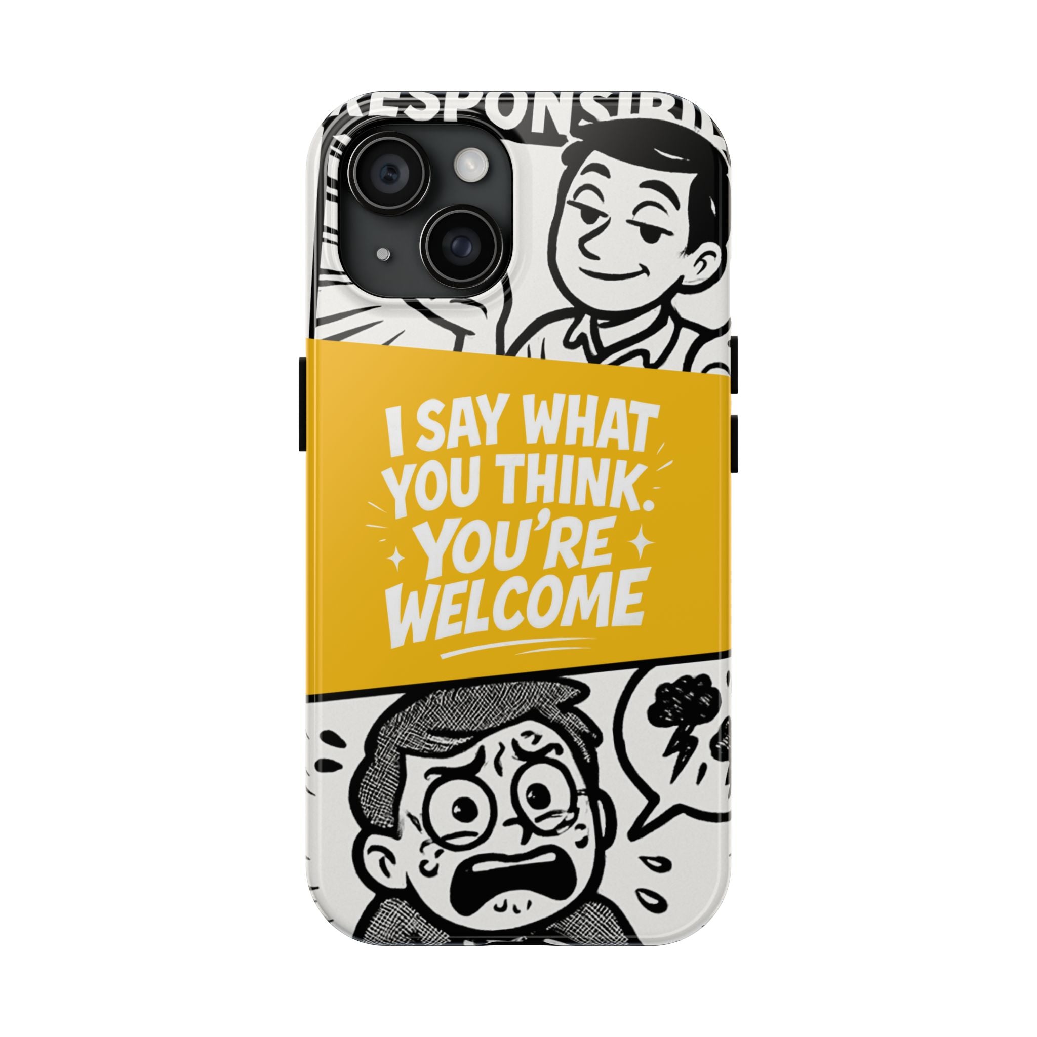 I Say What You Think Youre Welcome Phone Case | Funny Cartoon Quote