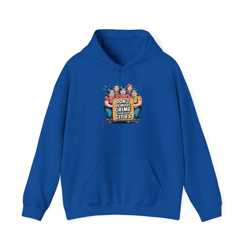 Don't Remove Crime From Our Cities Hoodie | Funny Conservative Blue Hair Graphic Pullover | Anti-Woke Political Satire Streetwear Hoodie