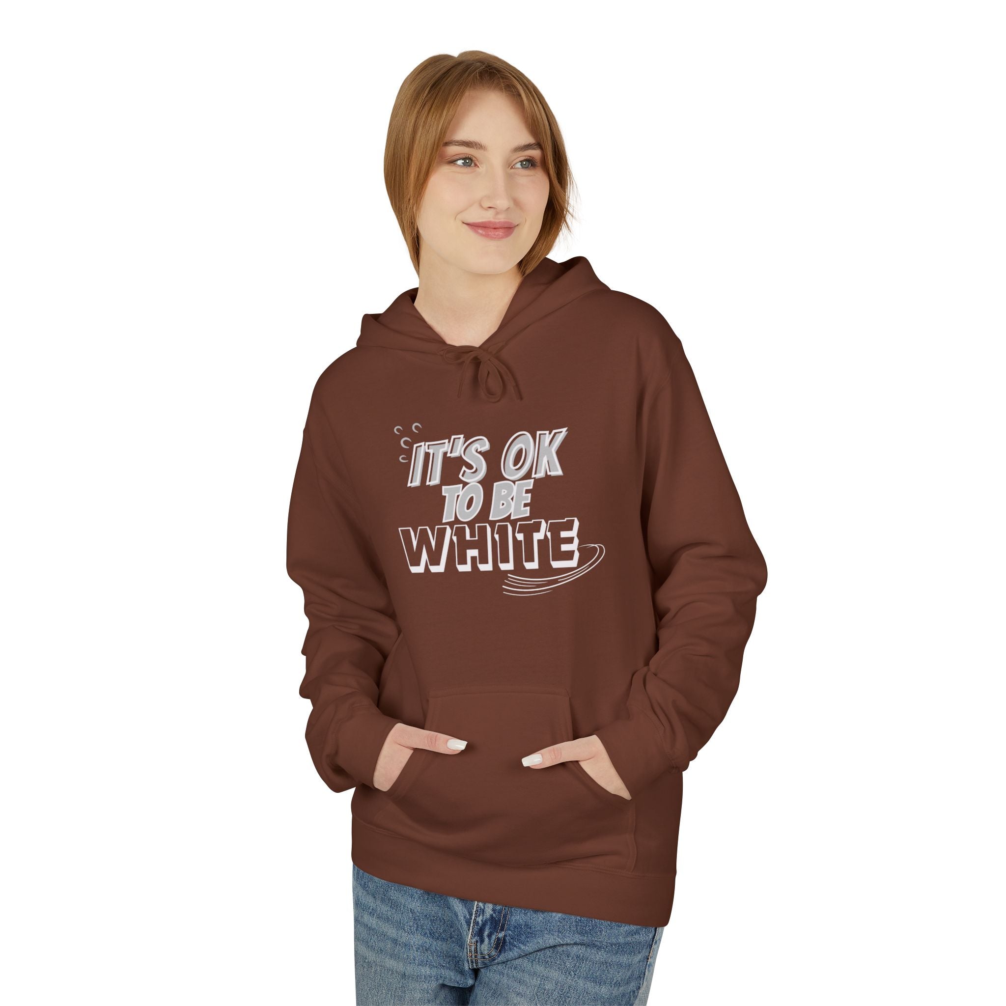 Its OK To Be White Hoodie | Midweight Fleece | Unisex Fleece Hoodie