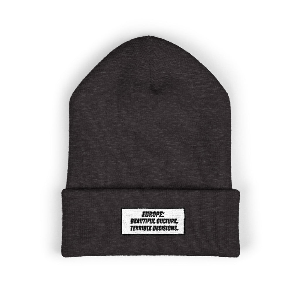 Europe Beautiful Culture Terrible Decisions Beanie | Anti-Woke Europe Political Satire Embroidered Beanie