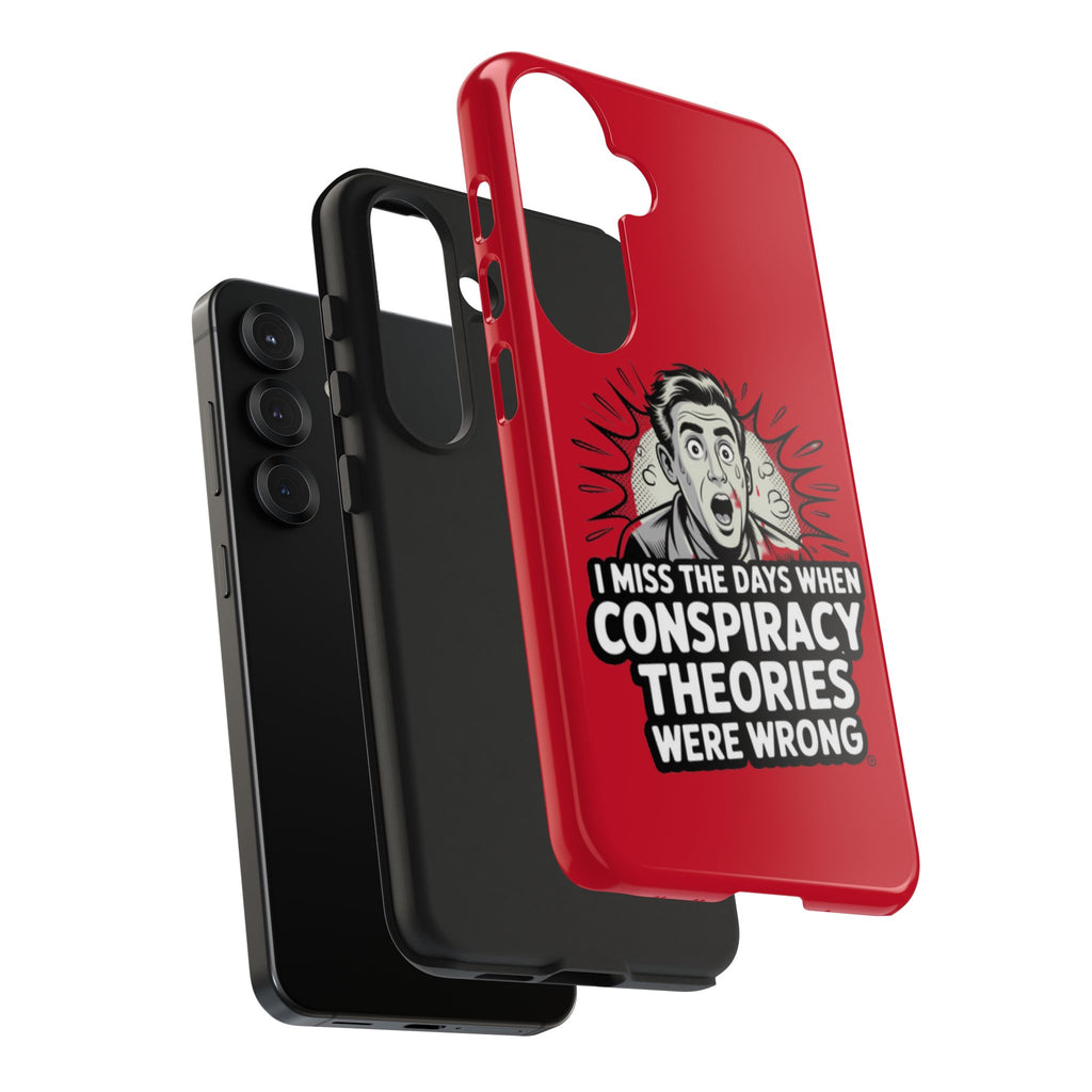 I Miss the Days When Conspiracy Theories Were Wrong Phone Case | iPhone & Samsung Cover