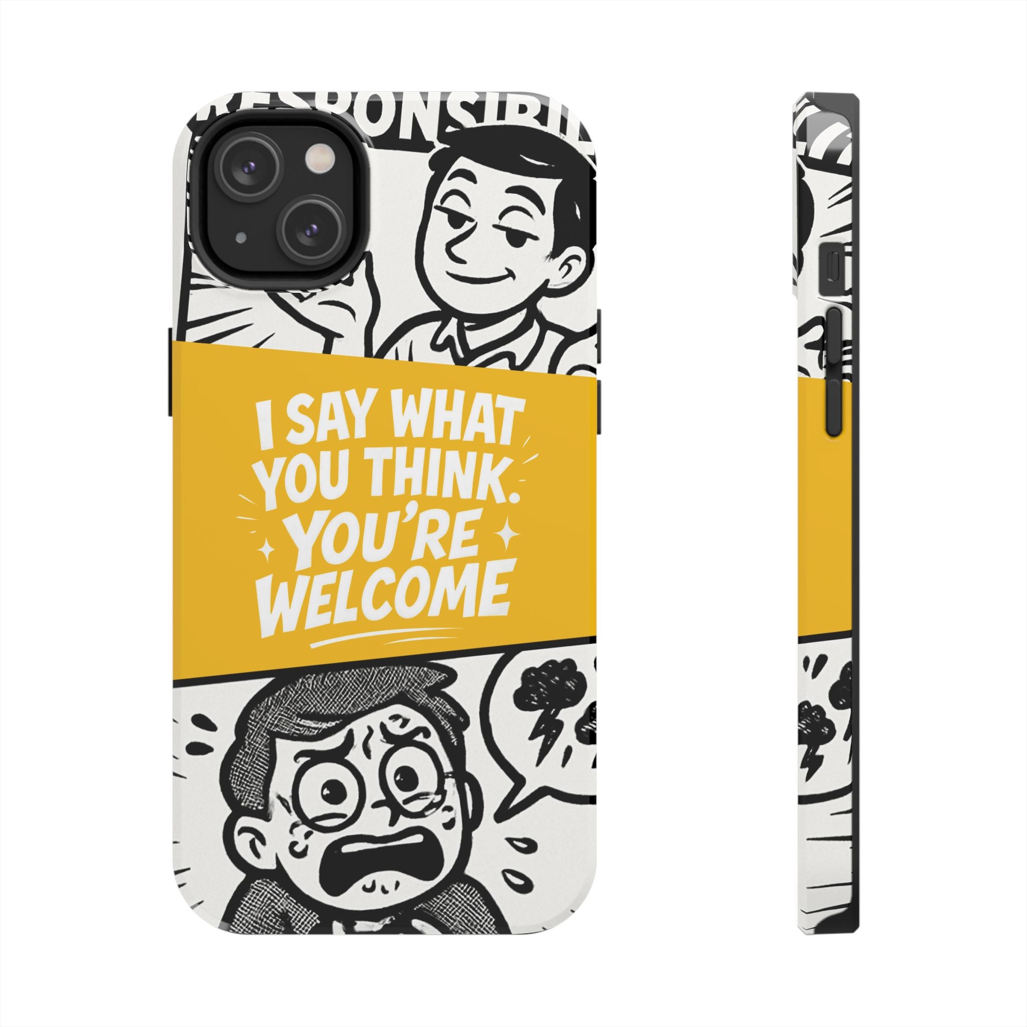 I Say What You Think Youre Welcome Phone Case | Funny Cartoon Quote