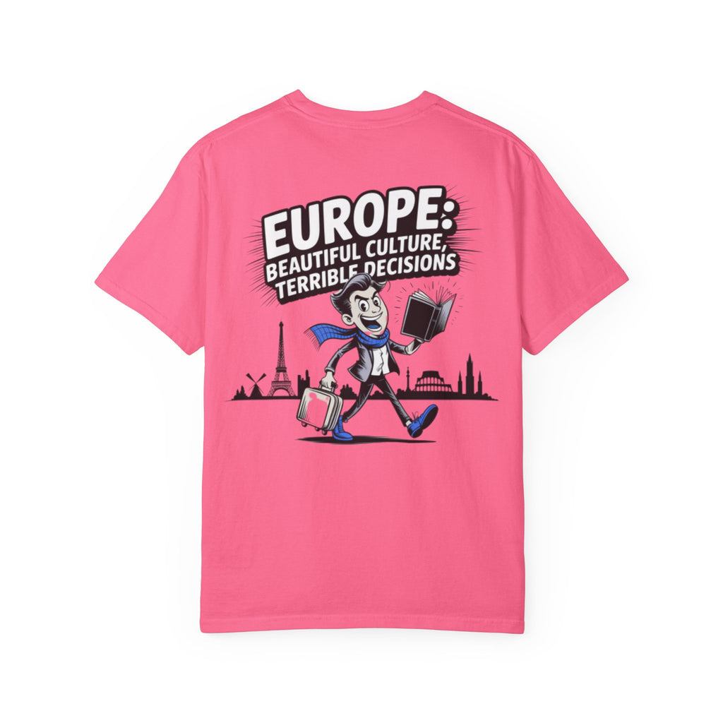 Europe Beautiful Culture Terrible Decisions T-Shirt | Political Satire Tee