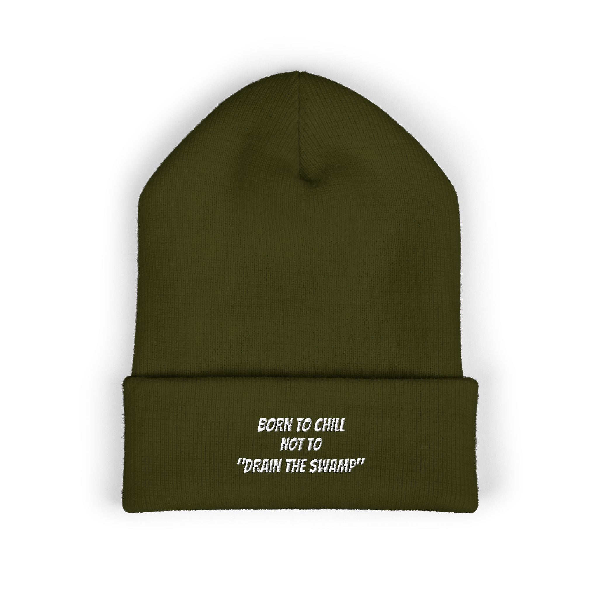 Born to Chill Not to Drain the Swamp Beanie | Anti-Woke Conservative Political Parody Right Wing Embroidered Beanie