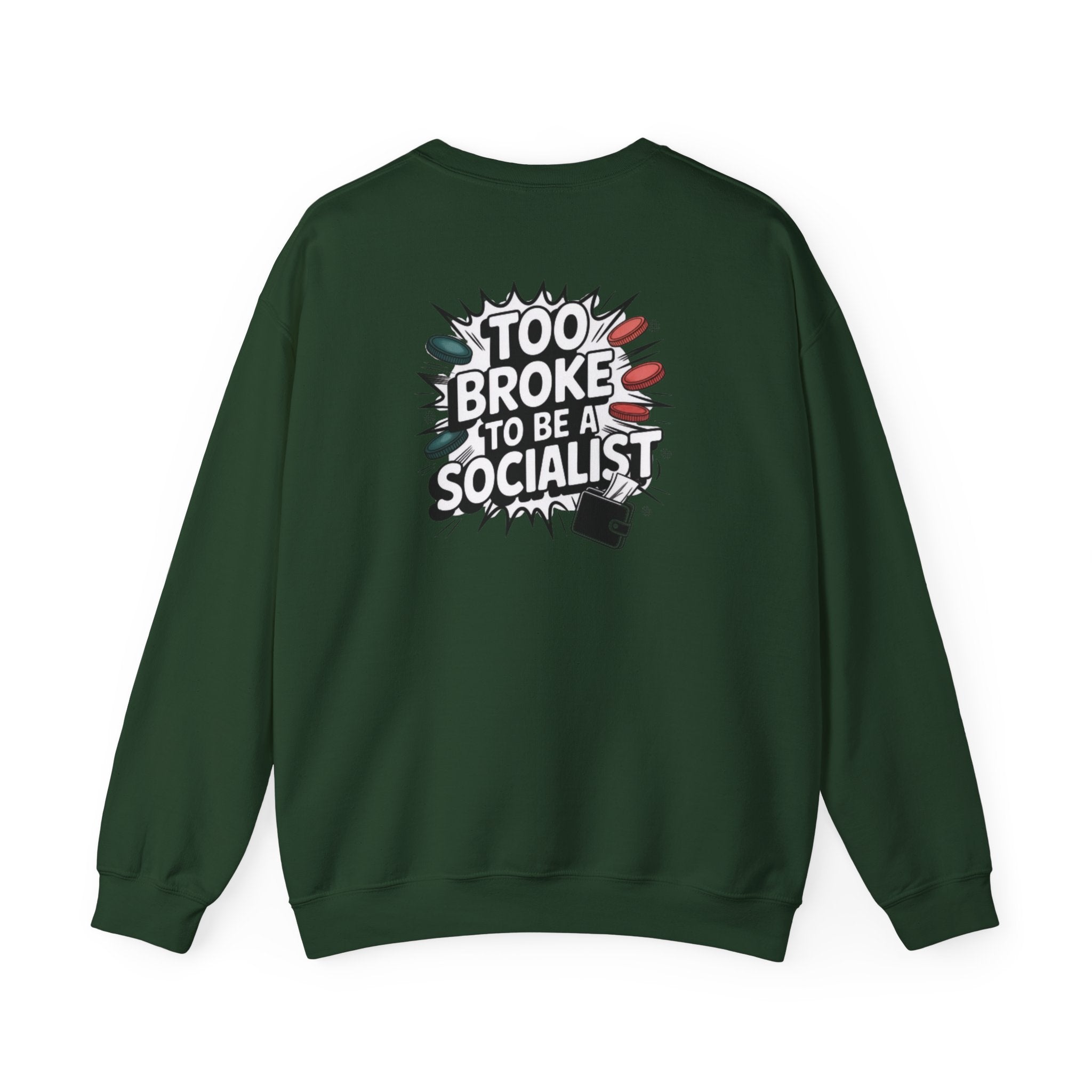 Too Broke to Be a Socialist Sweatshirt | Funny Conservative Gildan Crewneck | Anti-Woke Political Graphic Pullover