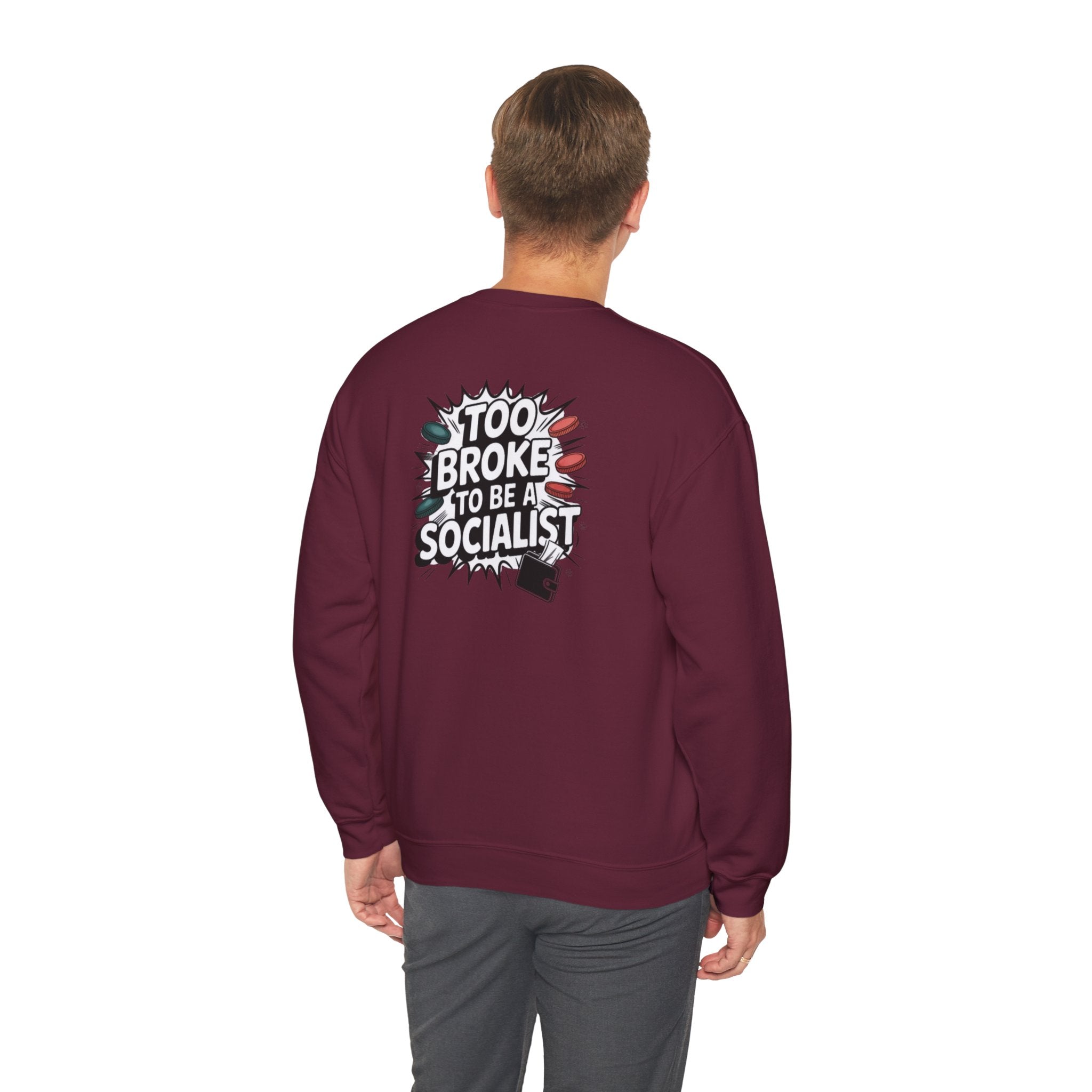 Too Broke to Be a Socialist Sweatshirt | Funny Conservative Gildan Crewneck | Anti-Woke Political Graphic Pullover