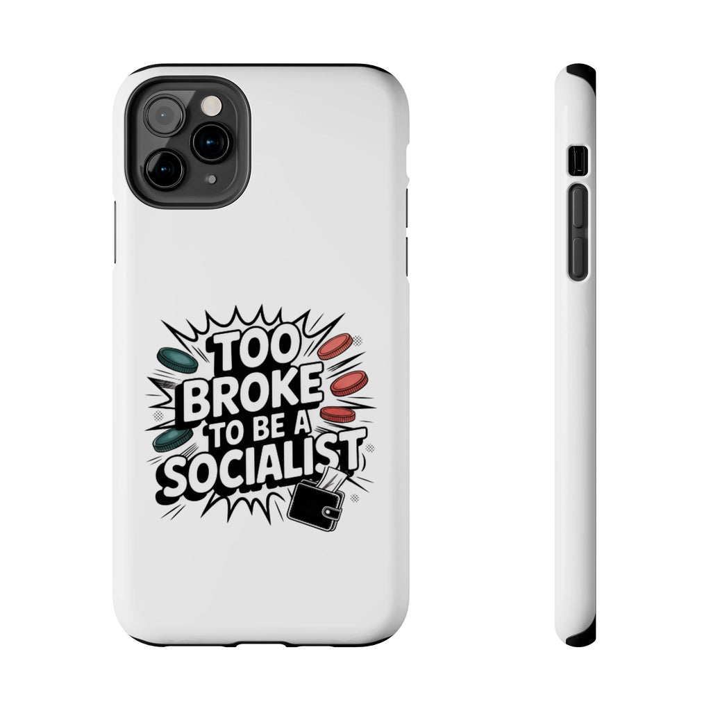 Too Broke to Be a Socialist Phone Case | Funny Conservative iPhone & Samsung Cover | Anti-Woke Political Comic Case