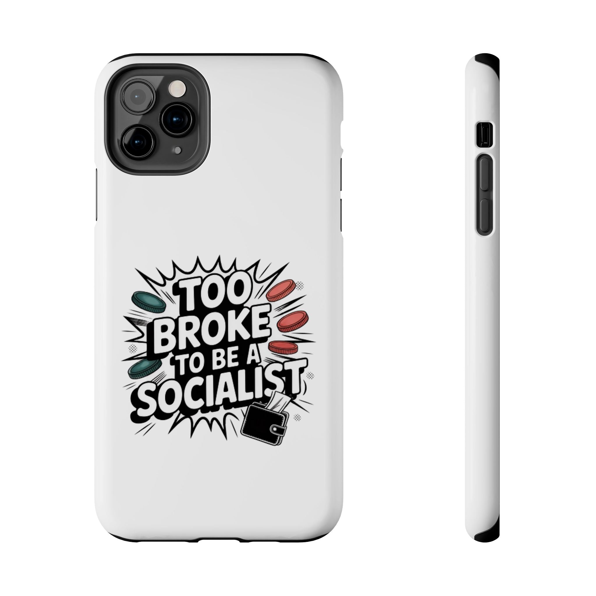 Too Broke to Be a Socialist Phone Case | Funny Conservative iPhone & Samsung Cover | Anti-Woke Political Comic Case
