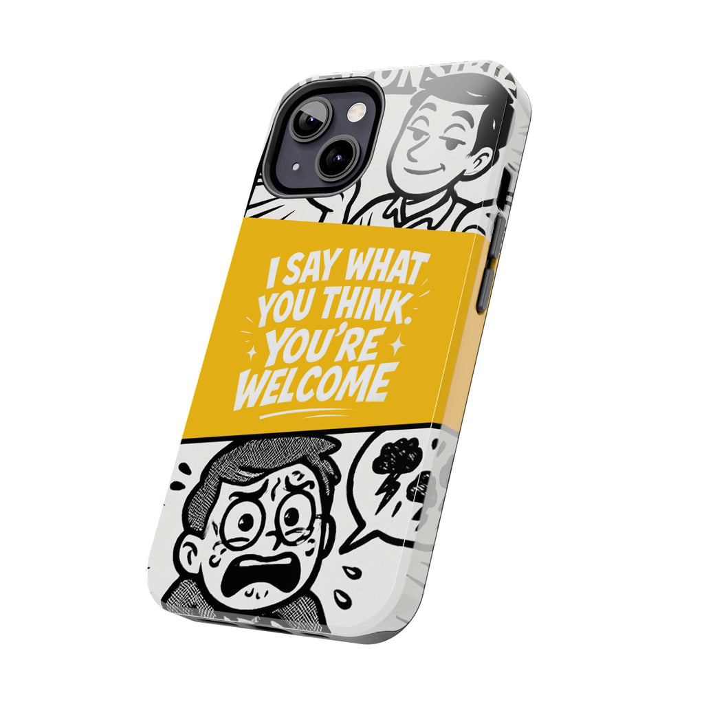 I Say What You Think Youre Welcome Phone Case | Funny Cartoon Quote