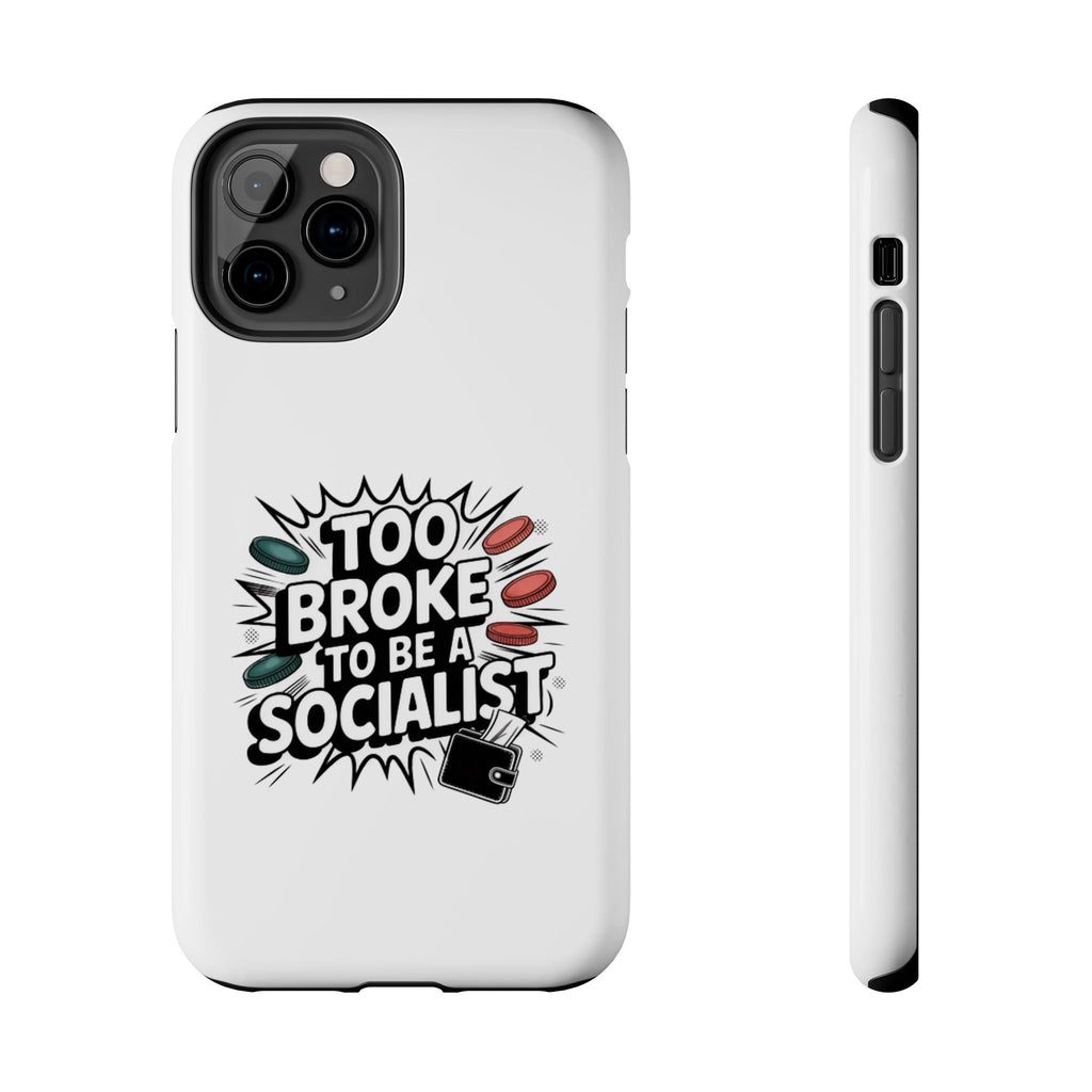 Too Broke to Be a Socialist Phone Case | Funny Conservative iPhone & Samsung Cover | Anti-Woke Political Comic Case
