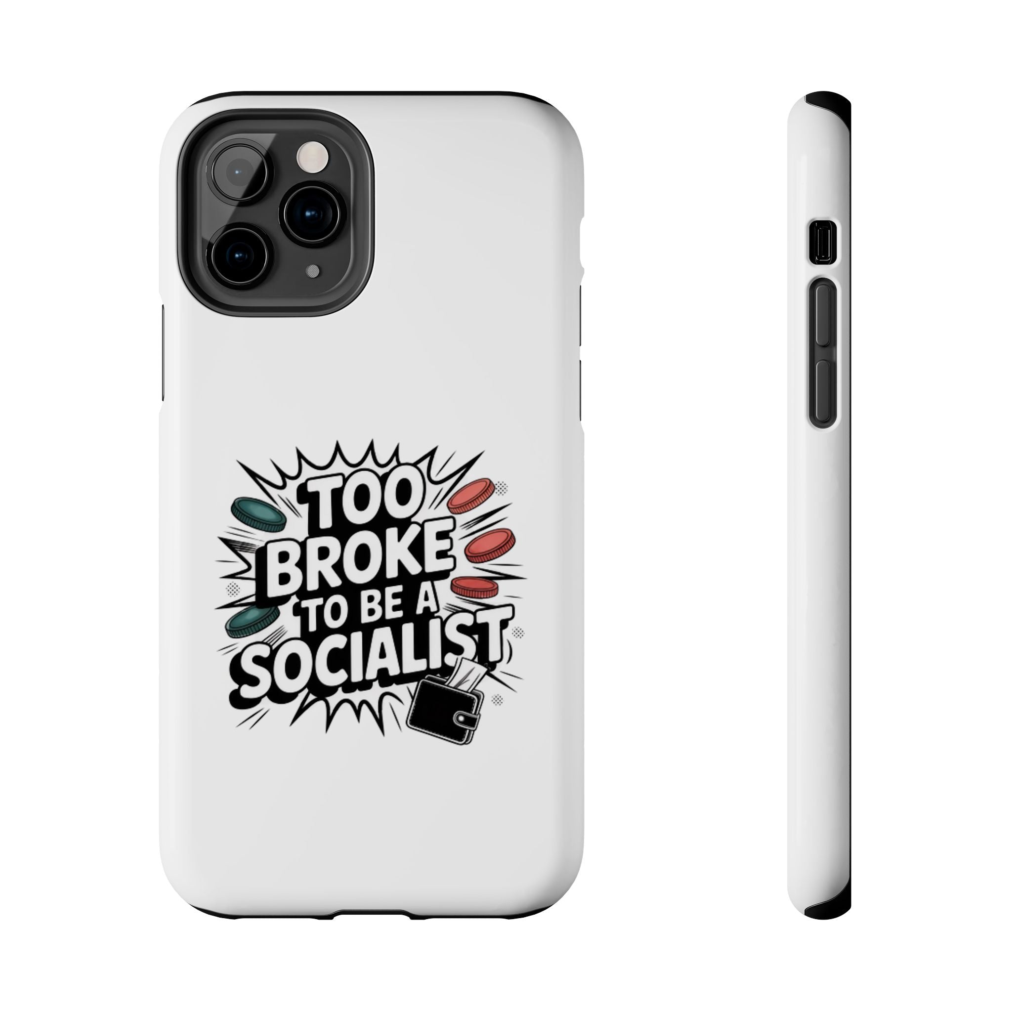 Too Broke to Be a Socialist Phone Case | Funny Conservative iPhone & Samsung Cover | Anti-Woke Political Comic Case