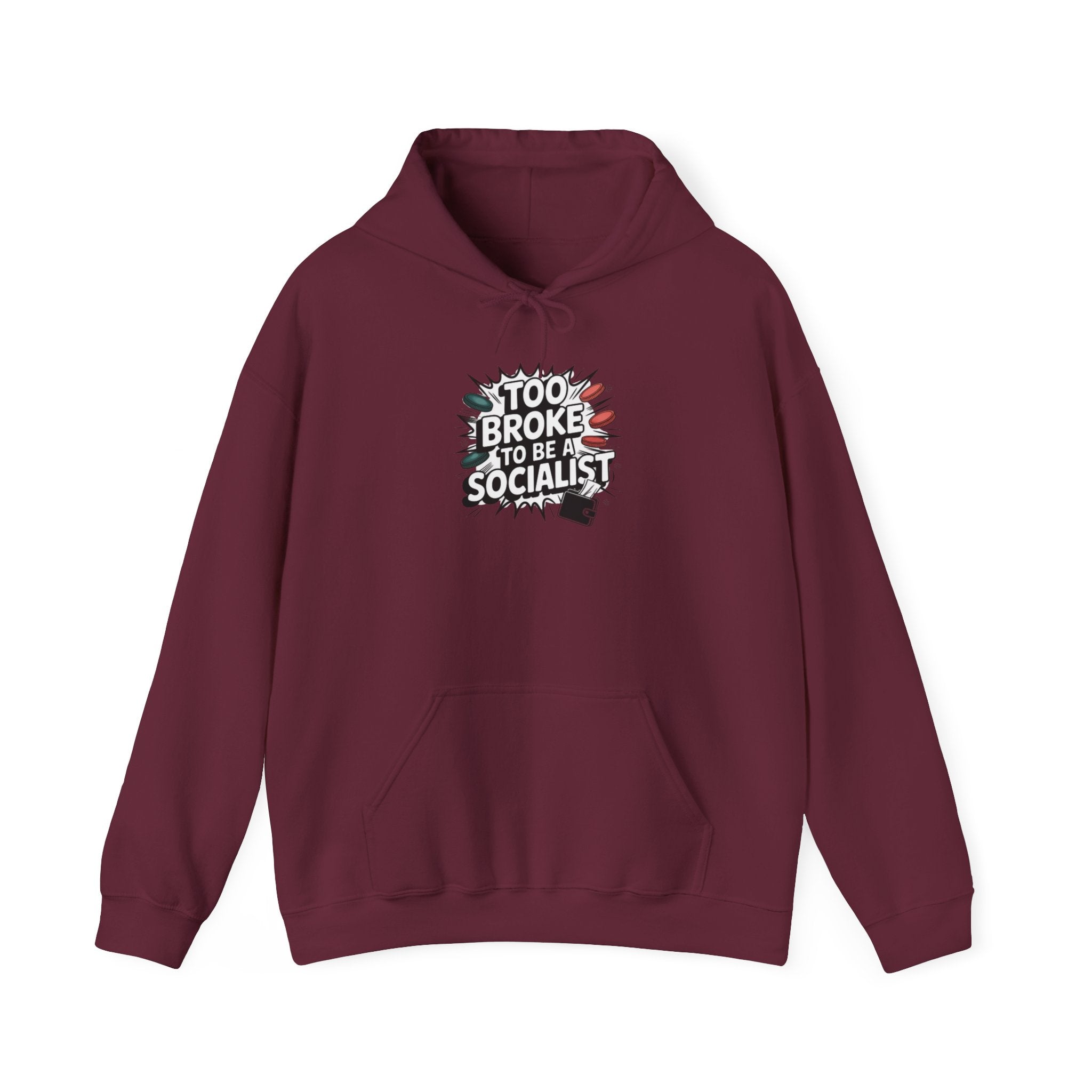 Too Broke to Be a Socialist Hoodie | Funny Conservative Graphic Pullover | Anti-Woke Political Streetwear Hoodie