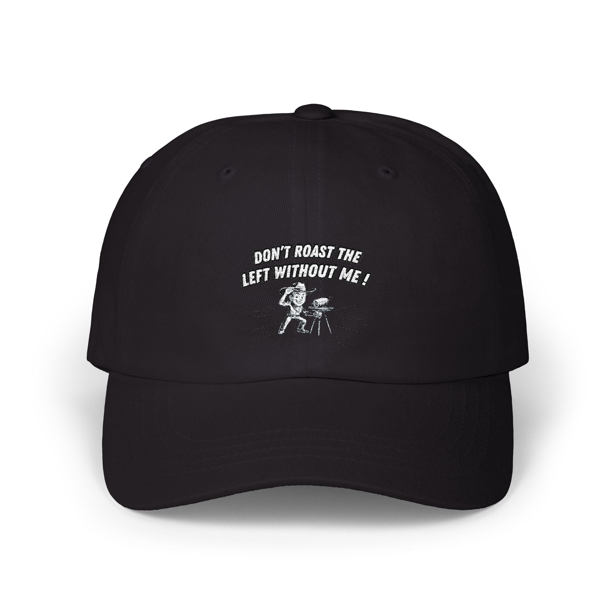 Don't Roast the Left Without Me Dad Cap | Funny Conservative Meme Graphic Hat | Anti-Woke Political Satire Right Wing Baseball Cap