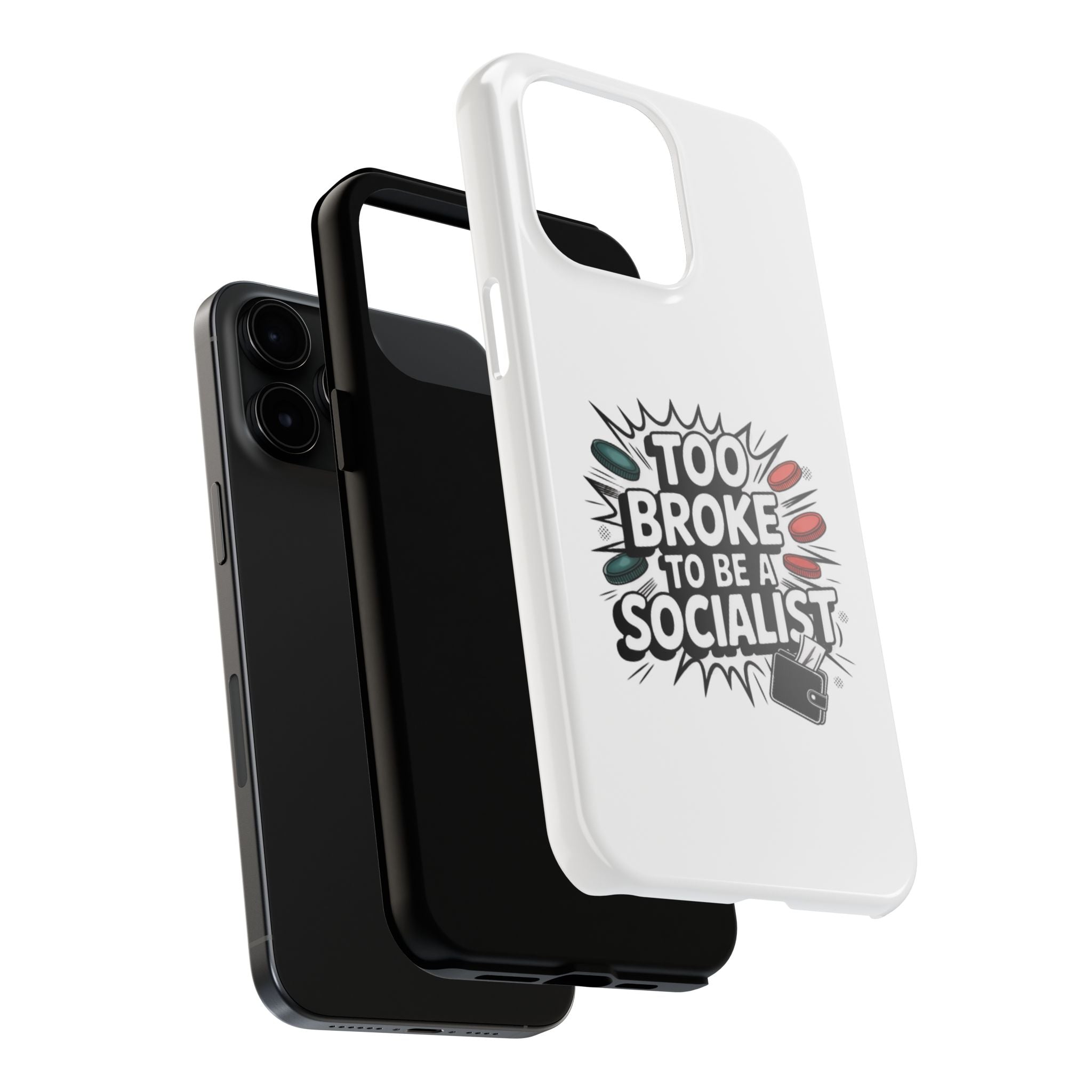 Too Broke to Be a Socialist Phone Case | Funny Conservative iPhone & Samsung Cover | Anti-Woke Political Comic Case