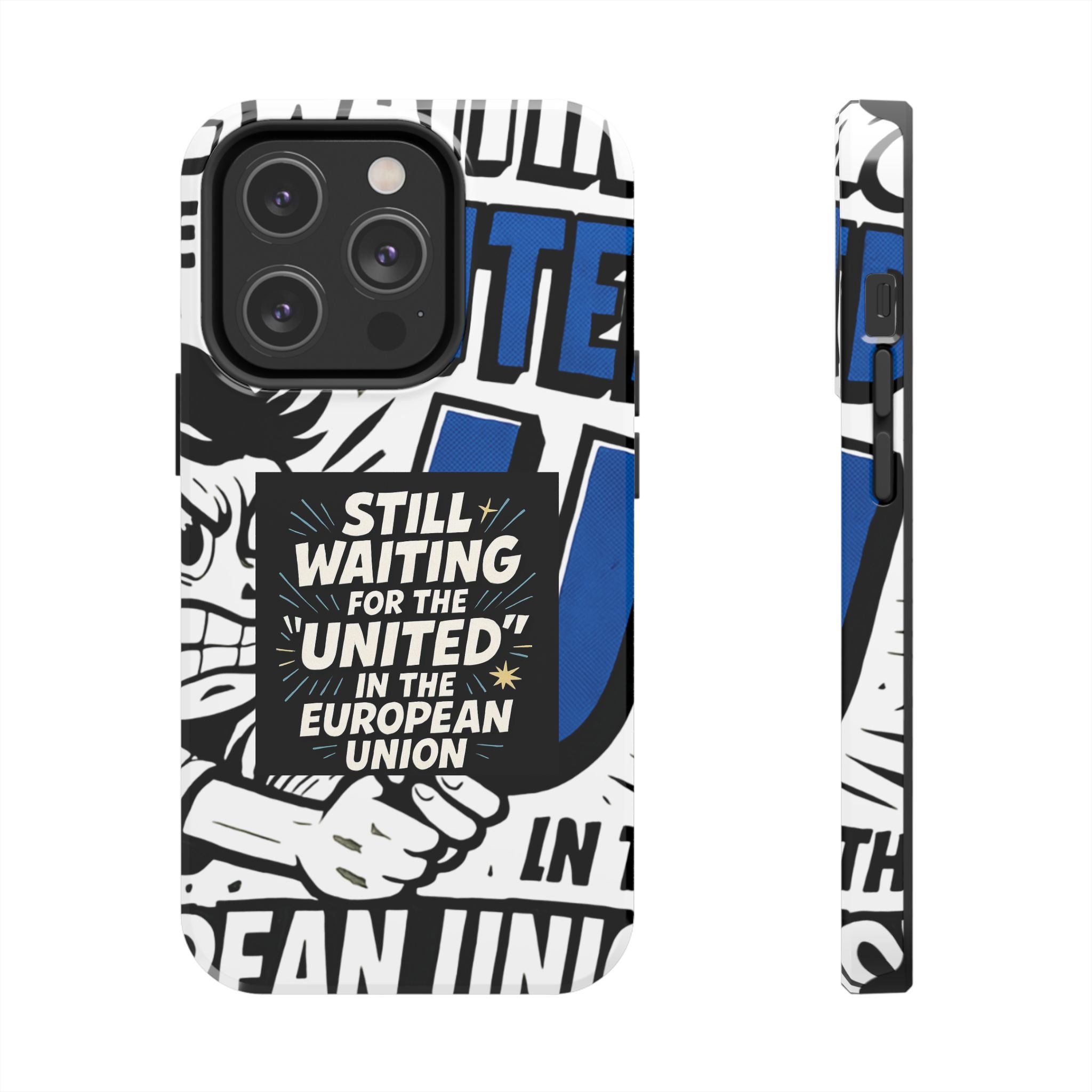 Still Waiting for the United in the European Union Phone Case | Political Protest Design