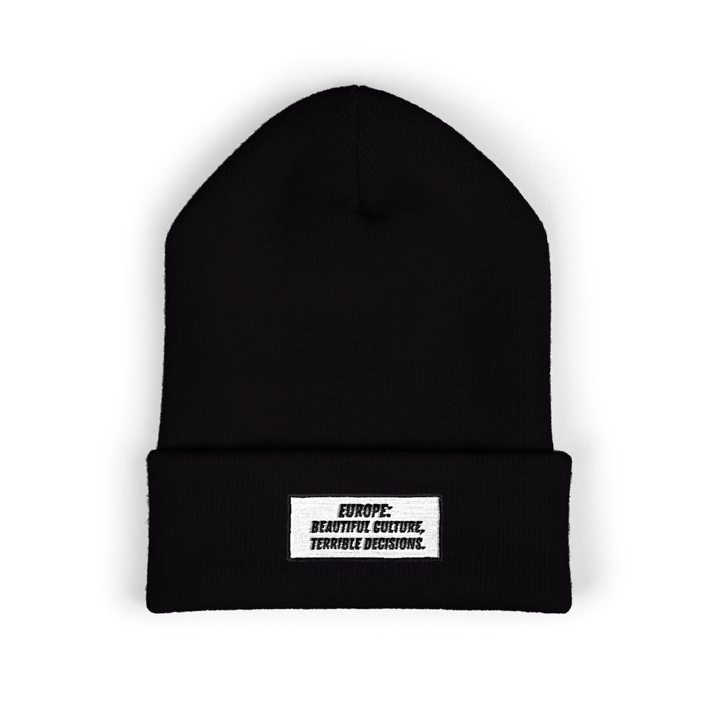 Europe Beautiful Culture Terrible Decisions Beanie | Anti-Woke Europe Political Satire Embroidered Beanie
