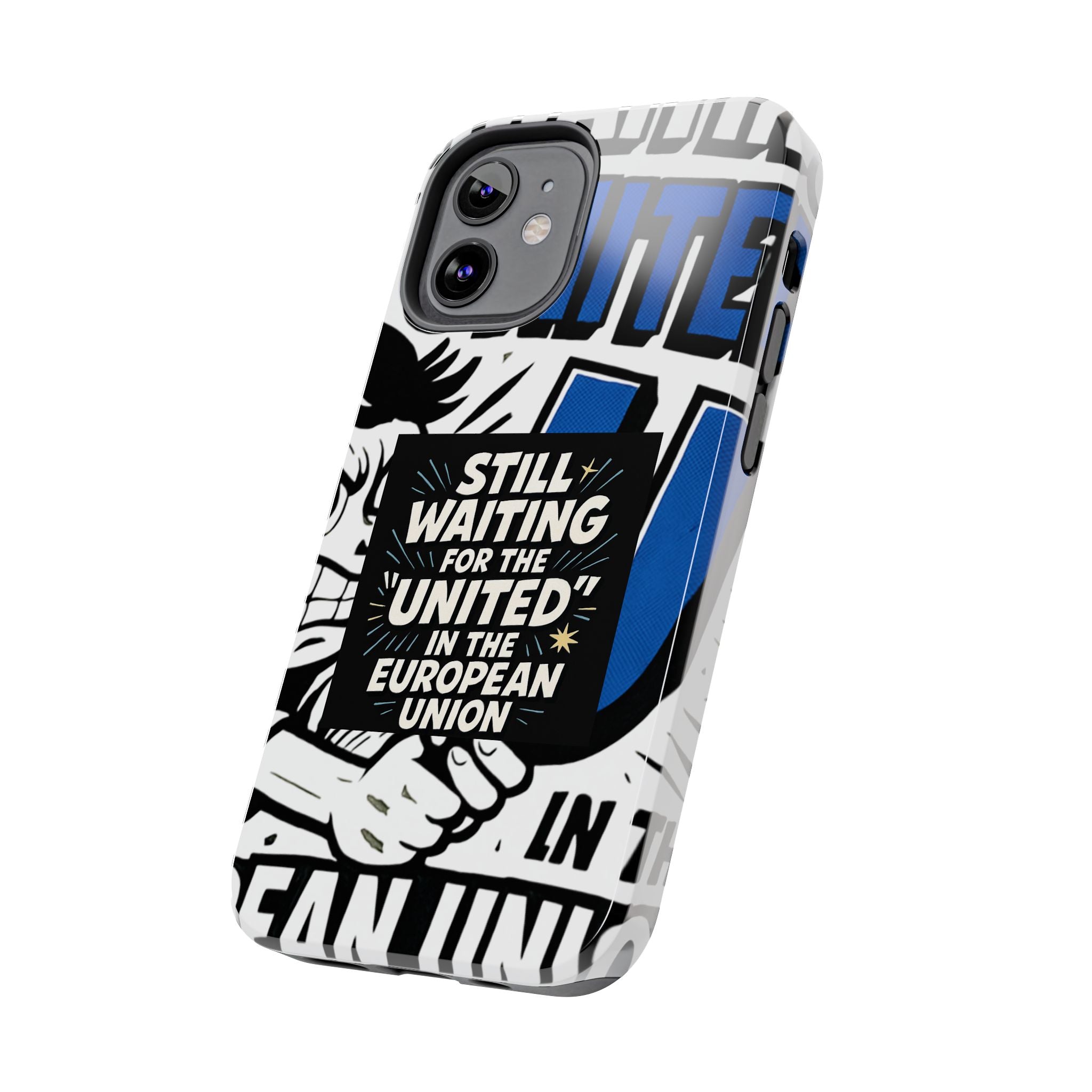 Still Waiting for the United in the European Union Phone Case | Political Protest Design