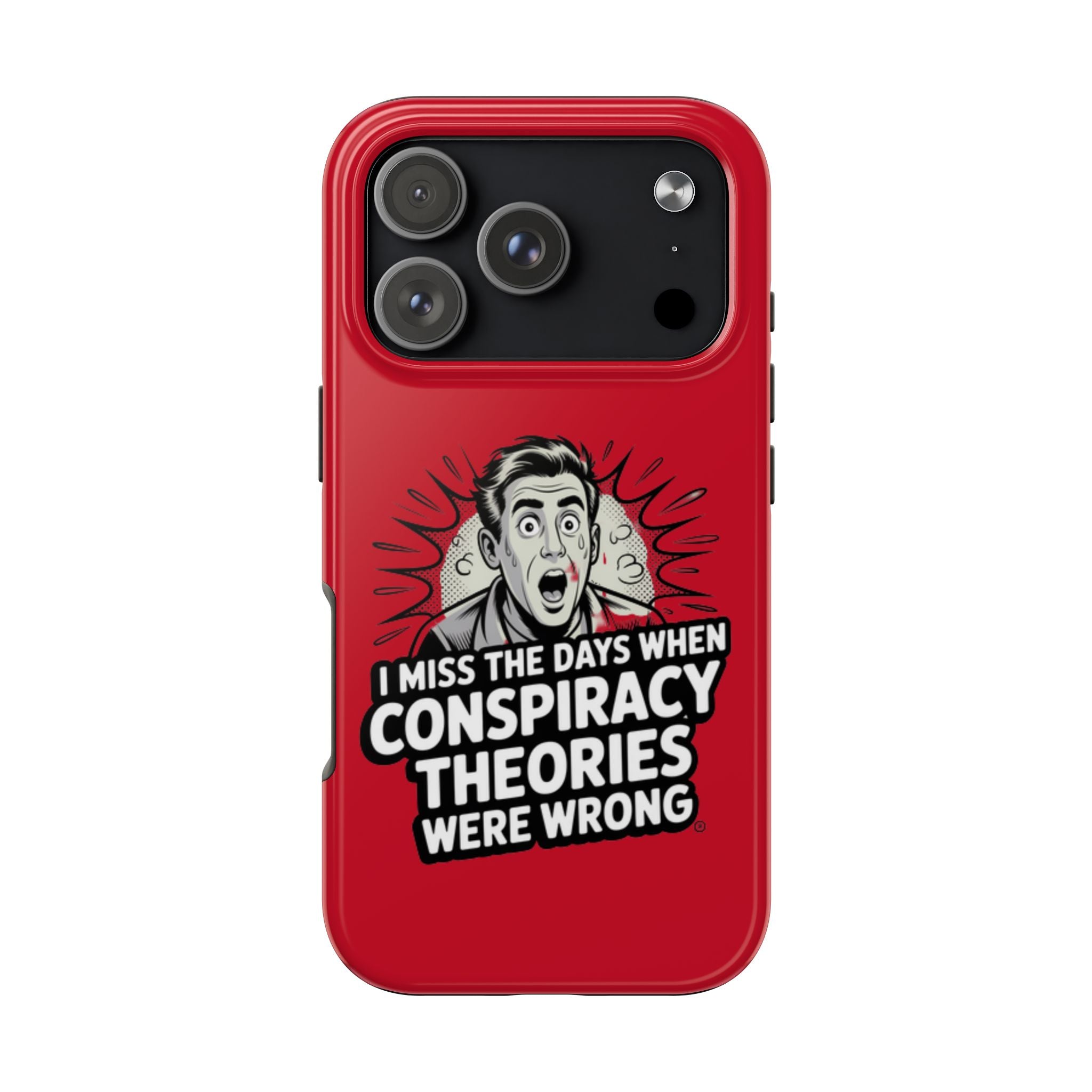 I Miss the Days When Conspiracy Theories Were Wrong Phone Case | iPhone & Samsung Cover