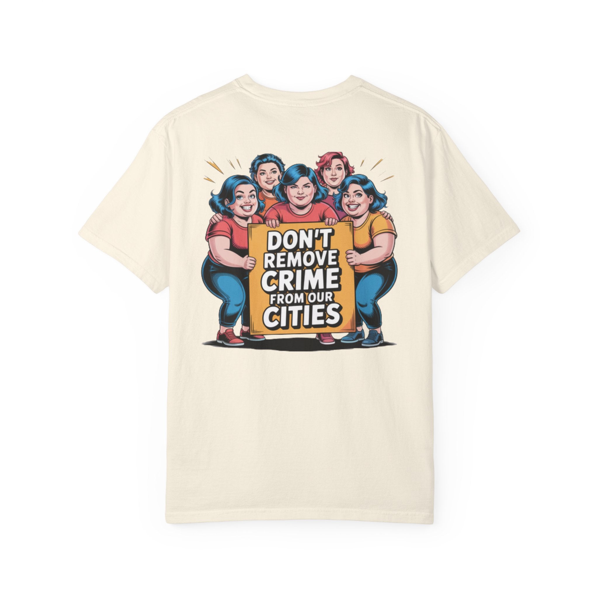 Don't Remove Crime From Our Cities T-Shirt | Funny Conservative Blue Hair Graphic Tee | Anti-Woke Political Satire Shirt