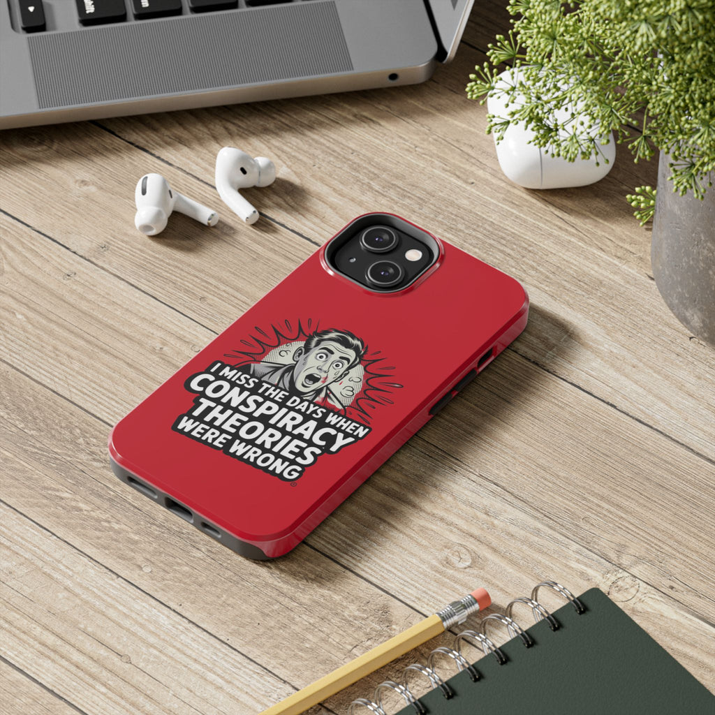 I Miss the Days When Conspiracy Theories Were Wrong Phone Case | iPhone & Samsung Cover