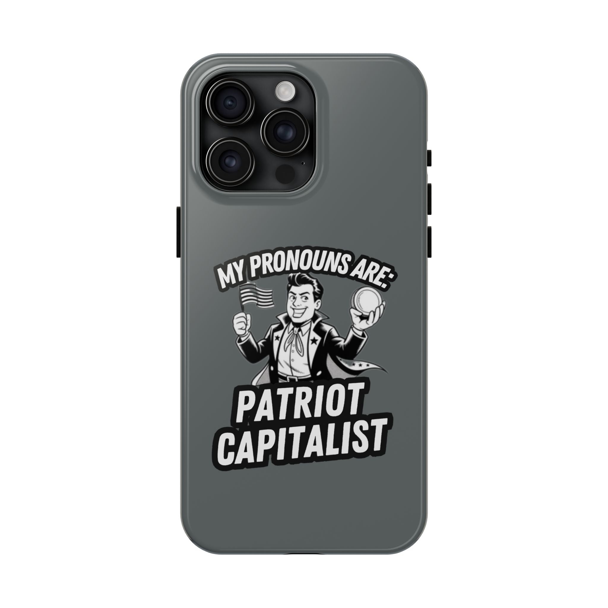 My Pronouns Are Patriot / Capitalist Phone Case | Conservative iPhone & Samsung Cover | Anti-Woke Political Case | Funny Patriot Gift