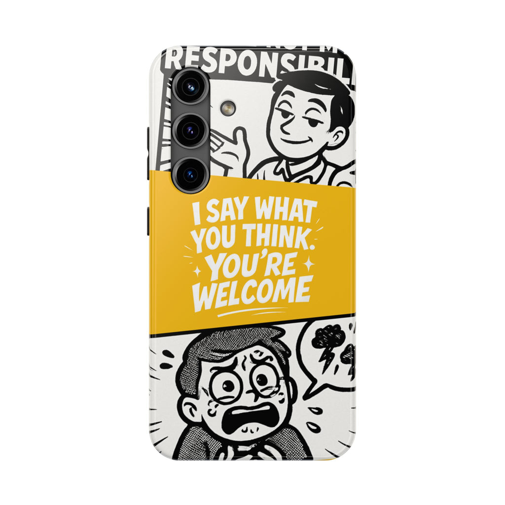 I Say What You Think Youre Welcome Phone Case | Funny Cartoon Quote