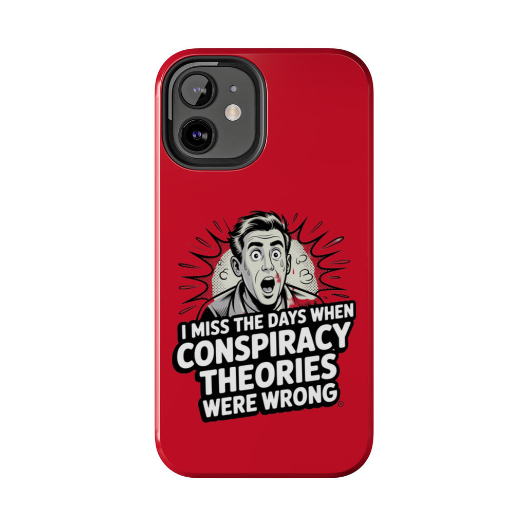 I Miss the Days When Conspiracy Theories Were Wrong Phone Case | iPhone & Samsung Cover