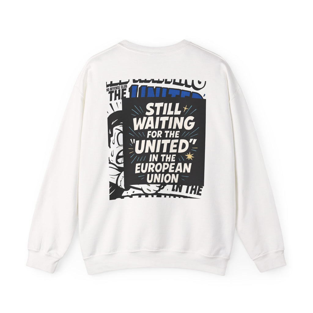 Still Waiting for the "United" in the European Union Sweatshirt | Gildan 18000 EU Satire Crewneck