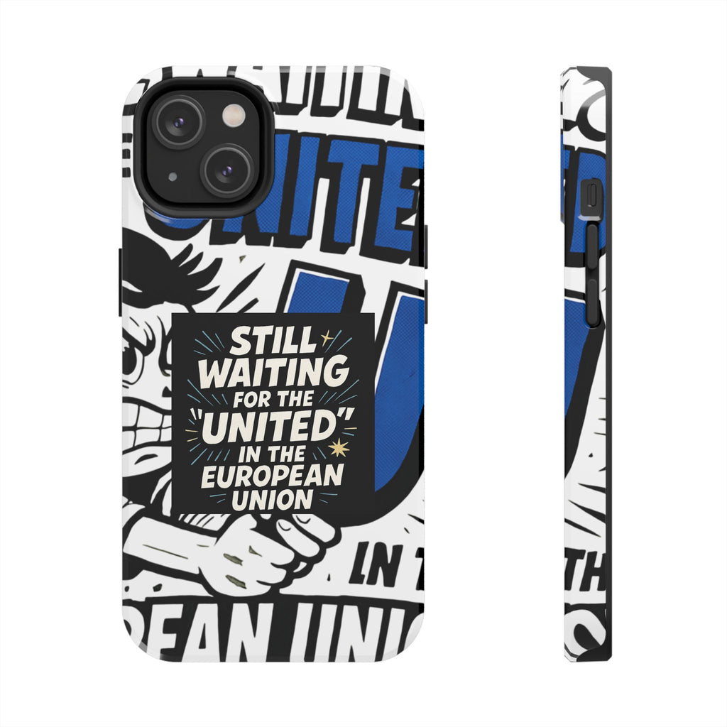 Still Waiting for the United in the European Union Phone Case | Political Protest Design
