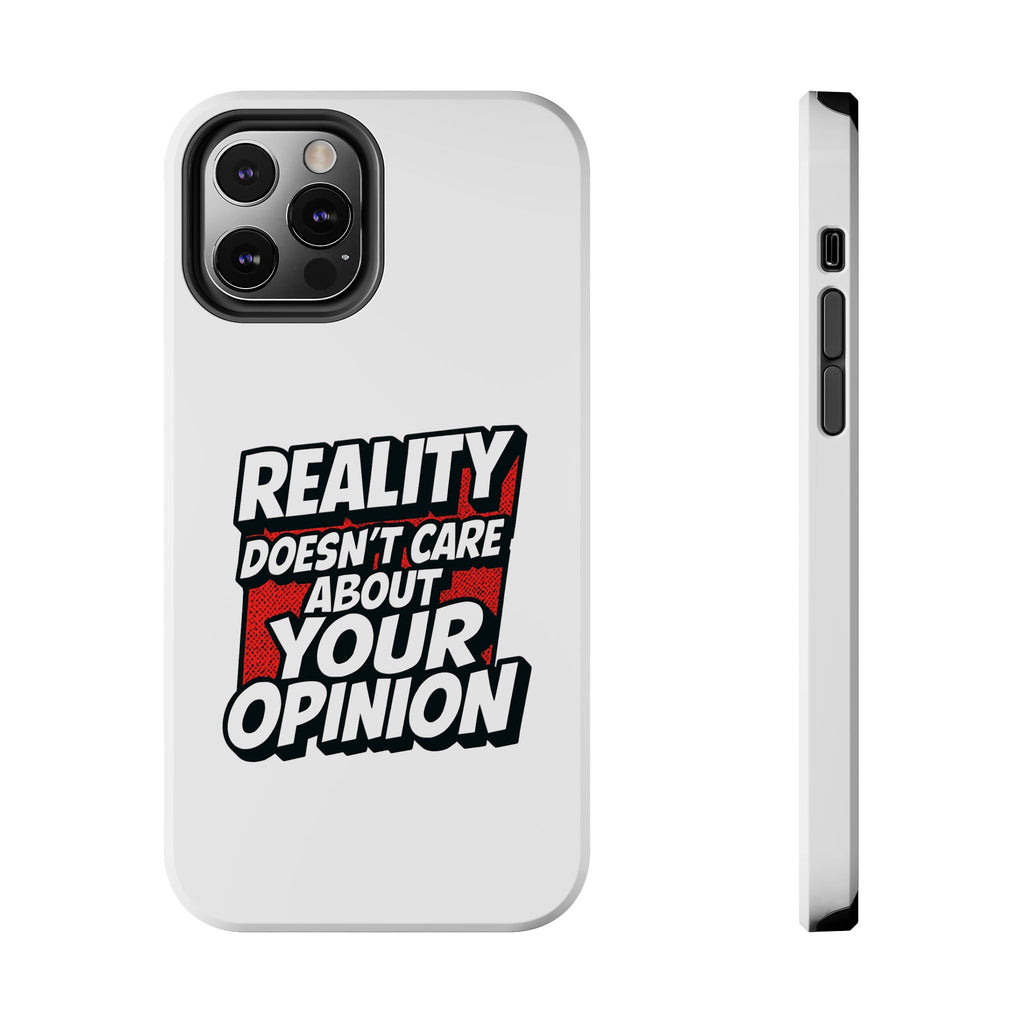 Reality Doesn't Care About Your Opinion Phone Case | Funny Conservative iPhone & Samsung Cover | Anti-Woke Political Graphic Case