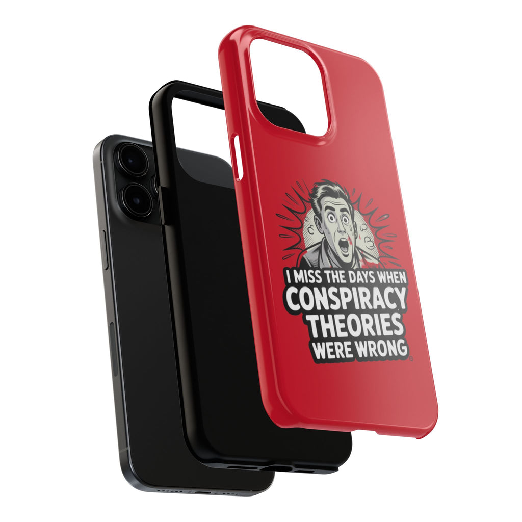 I Miss the Days When Conspiracy Theories Were Wrong Phone Case | iPhone & Samsung Cover